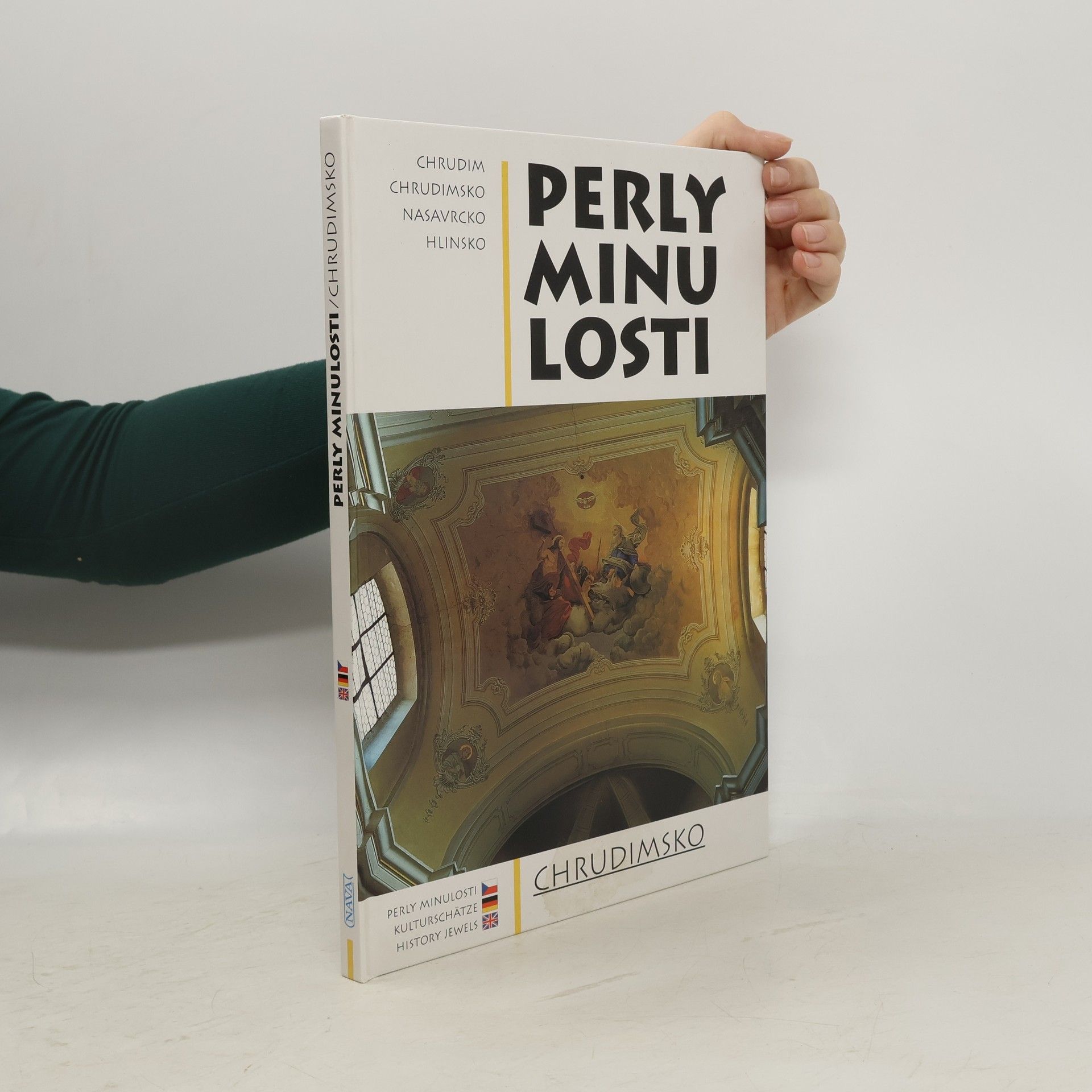 František Nesejt Perly minulosti : Chrudimsko = Kunst Schätze der Vergangenheit : <<Das>>Gebiet um Chrudim = History jewels : Chrudim area