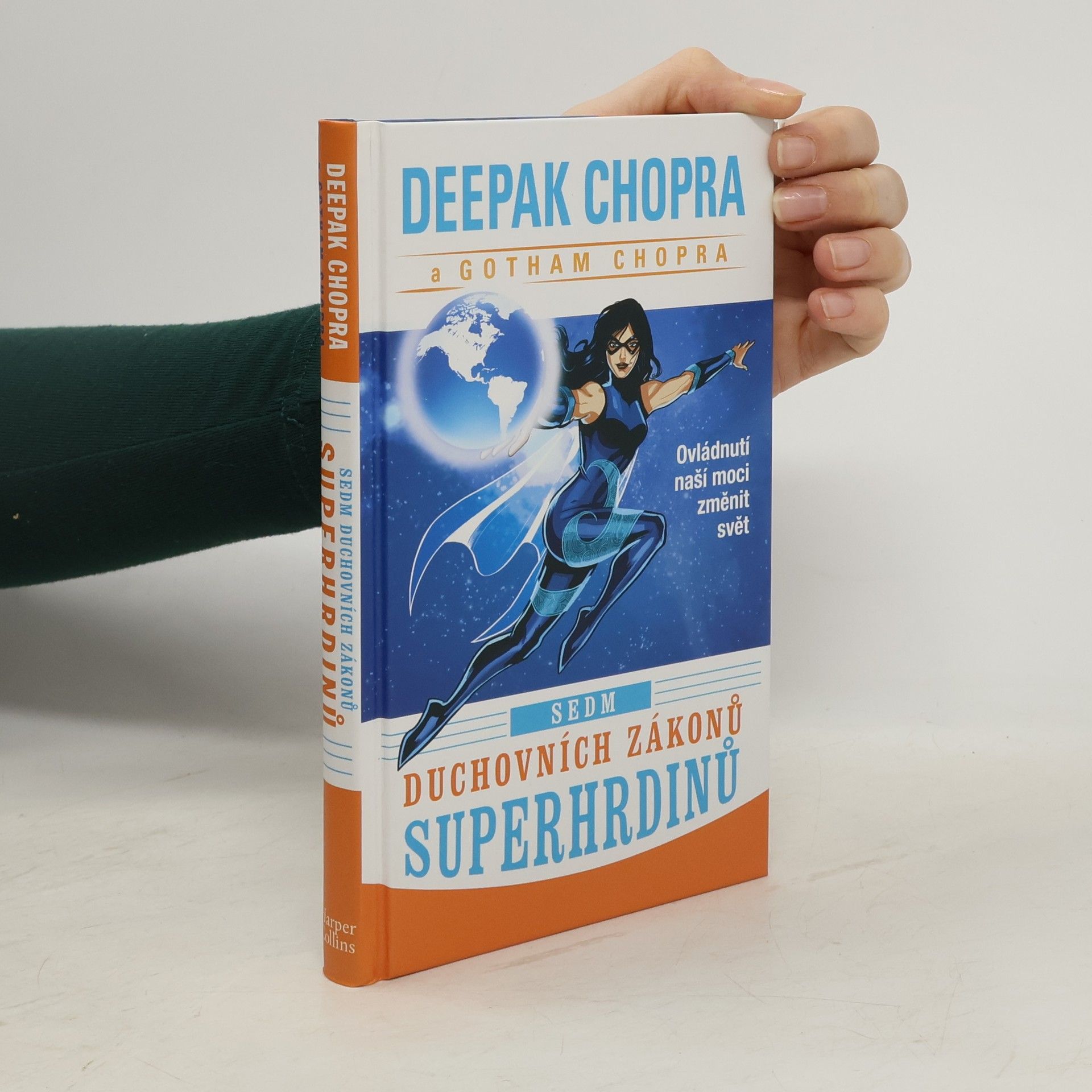 Deepak Chopra Sedm duchovních zákonů superhrdinů. Ovládnutí naší moci změnit svět