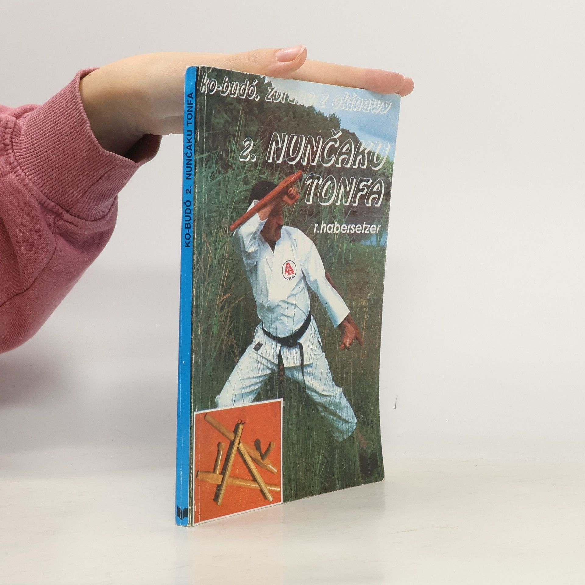 Ronald Habersetzer Ko-budó, zbrane z Okinawy. 2. Nunčaku Tonfa