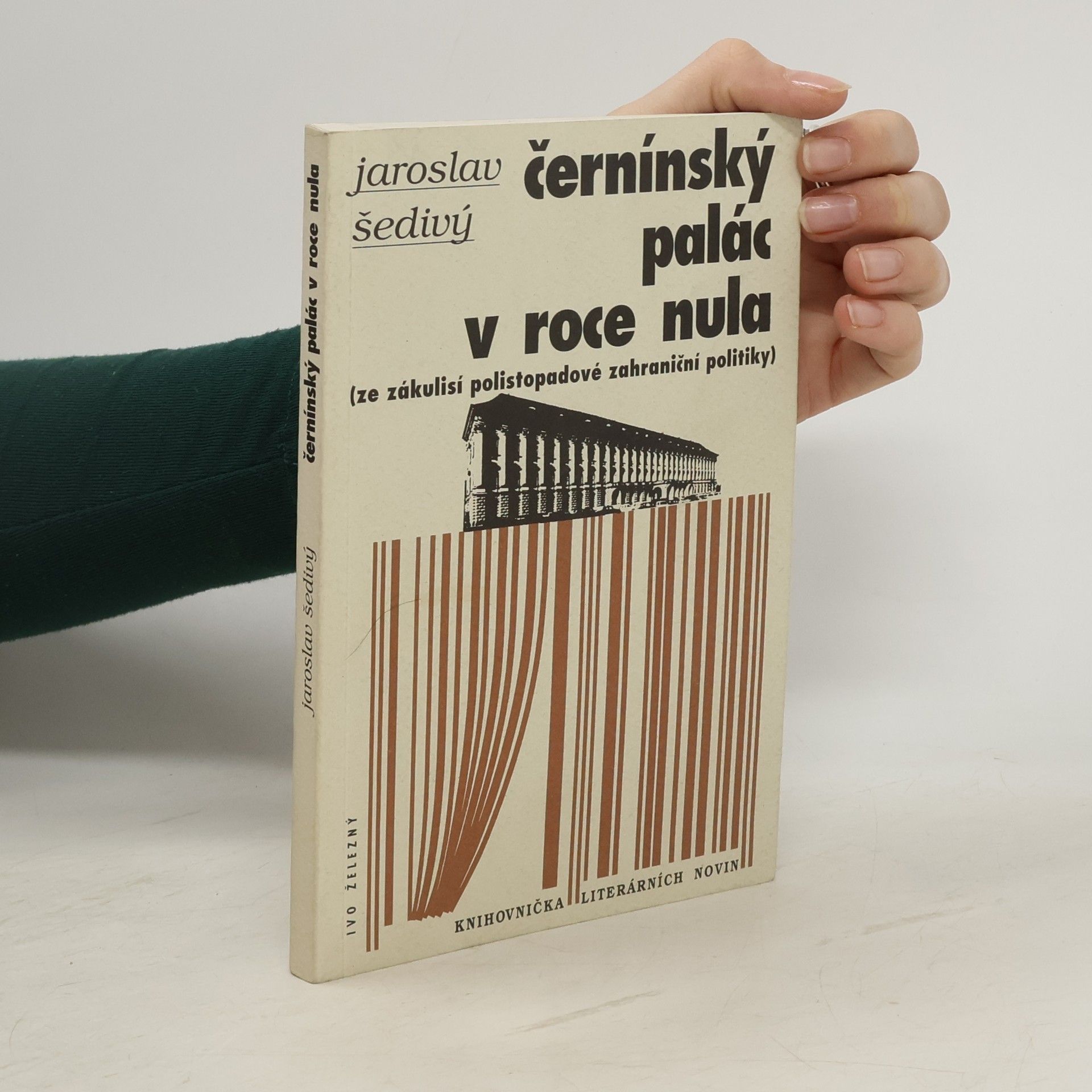 Jaroslav Šedivý Černínský palác v roce nula : (ze zákulisí polistopadové zahraniční politiky)