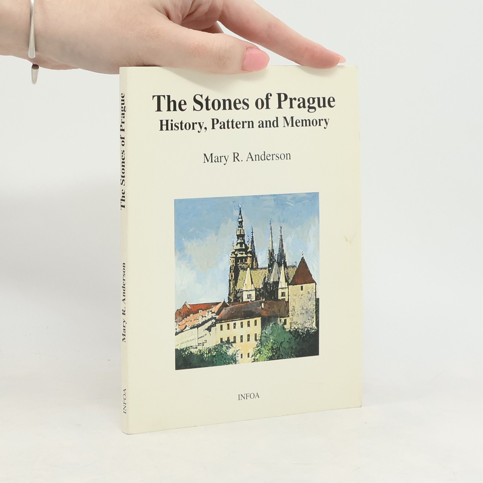 Mary R. Anderson The stones of Prague. History, pattern and memory
