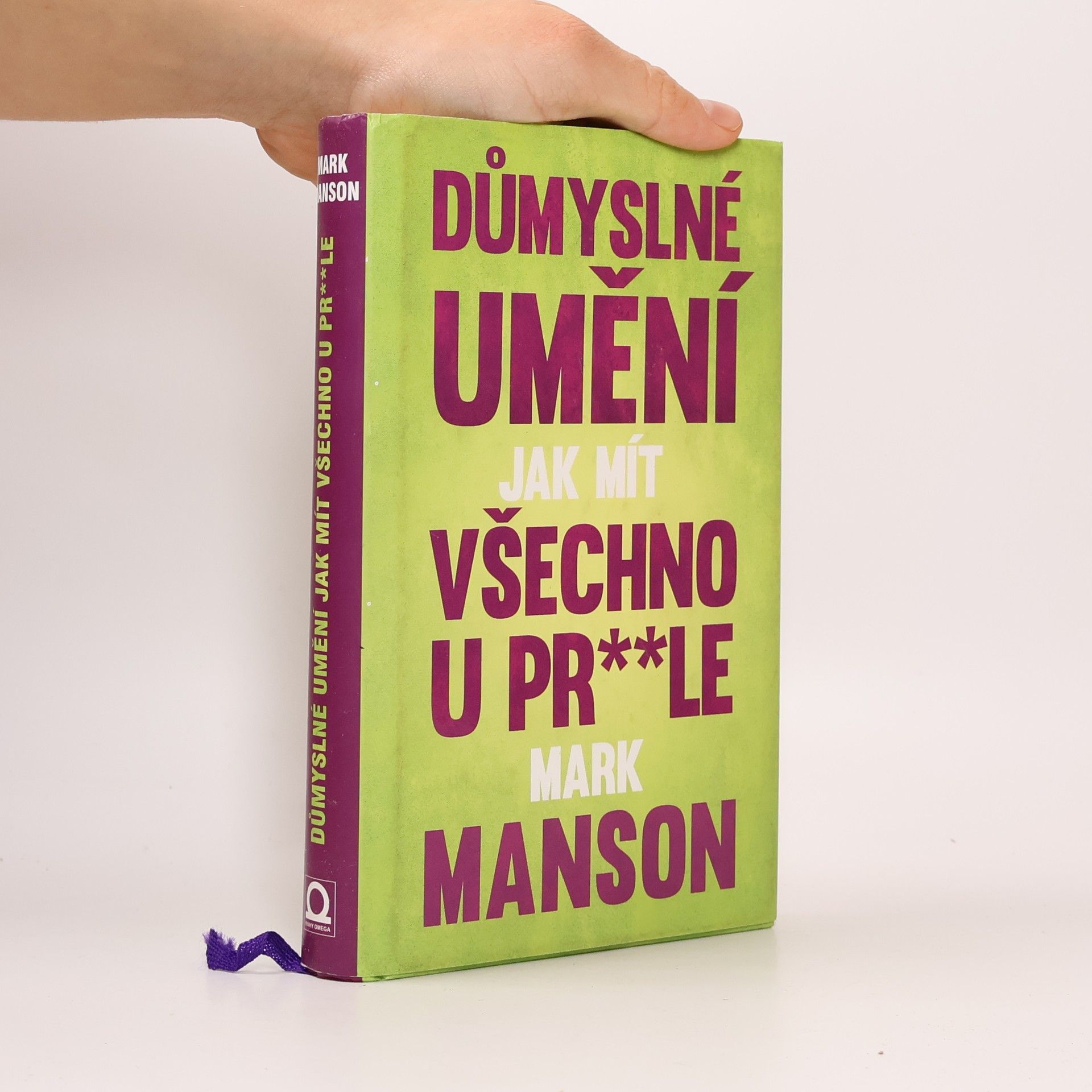 Mark Manson Důmyslné umění, jak mít všechno u pr**le