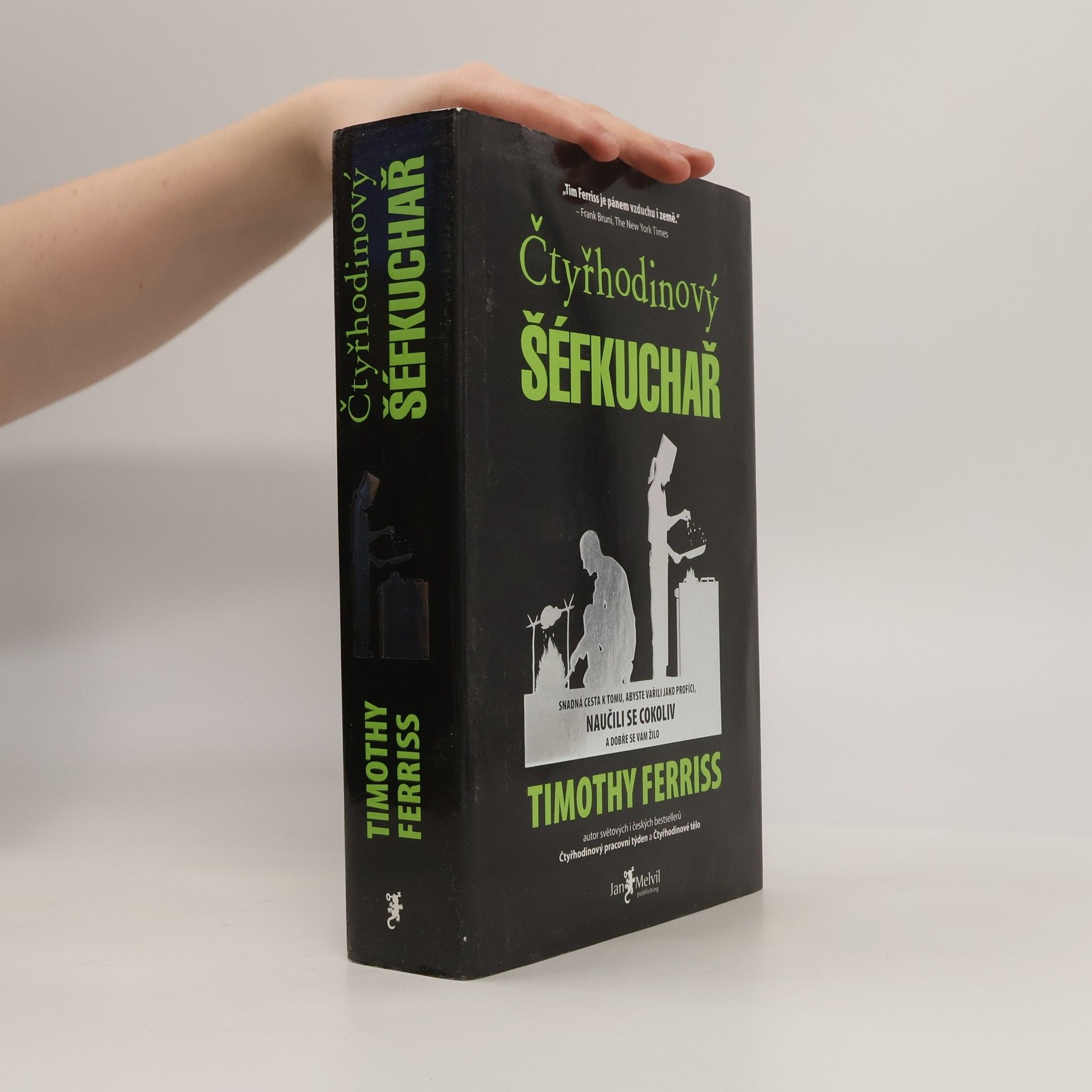 Timothy Ferriss Čtyřhodinový šéfkuchař. Snadná cesta k tomu, abyste vařili jako profíci, naučili se cokoliv a dobře se vám žilo