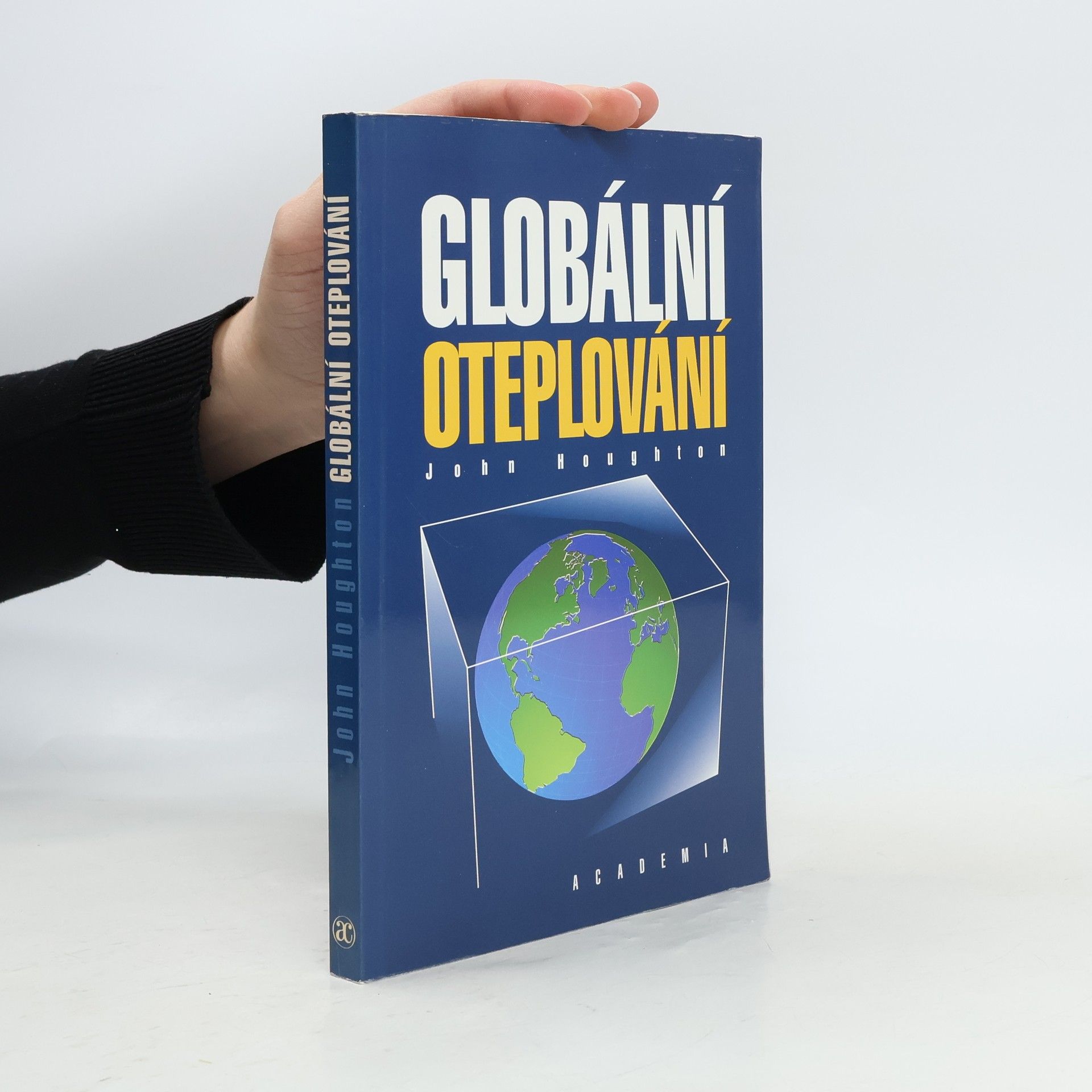 John Houghton Globální oteplování : [úvod do studia změn klimatu a prostředí]