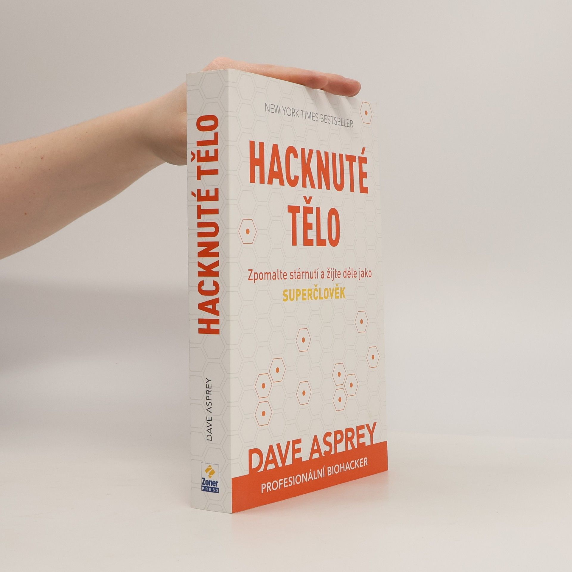 Dave Asprey Hacknuté tělo: Zpomalte stárnutí a žijte déle jako superčlověk