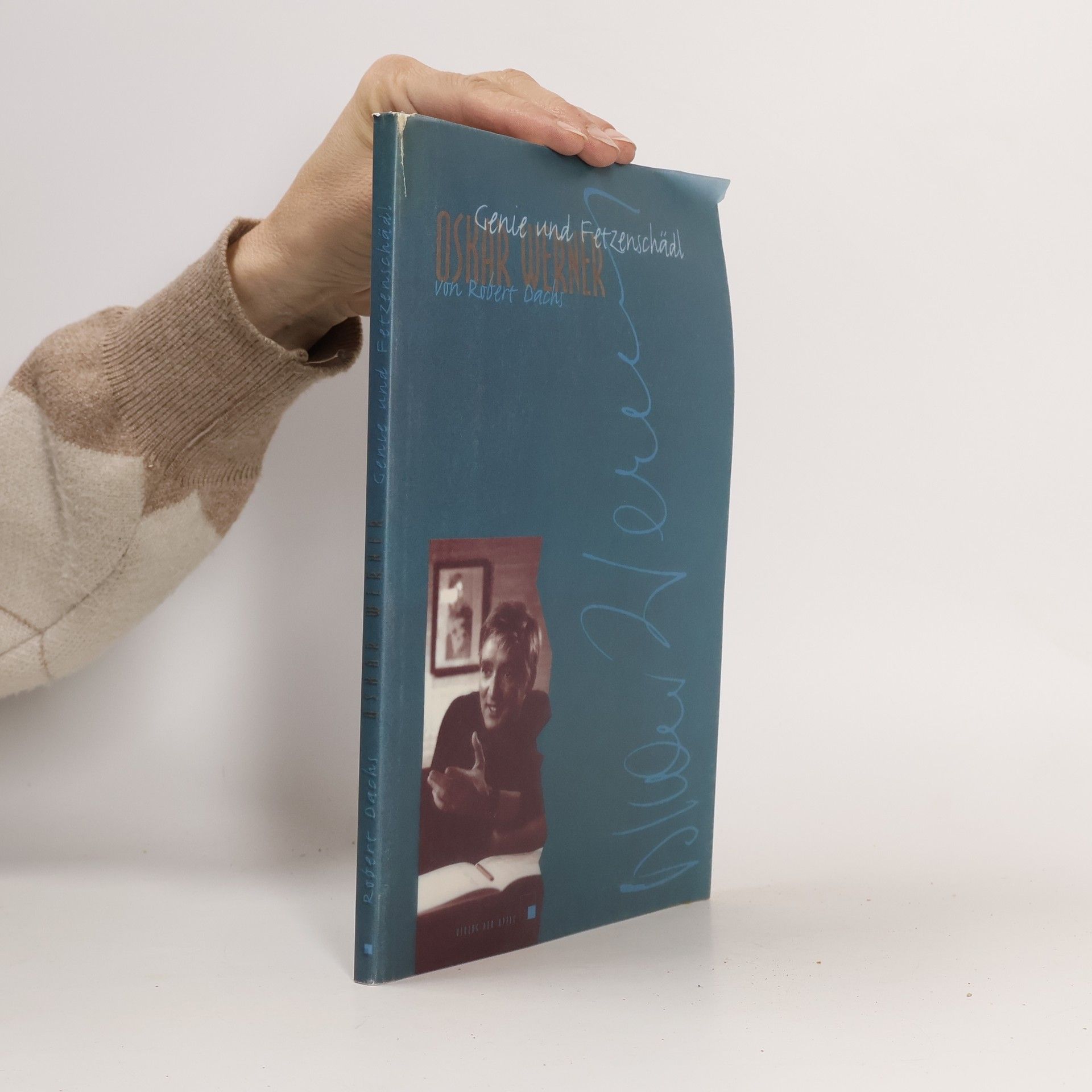 Robert Dachs Oskar Werner. Genie und Fetzenschädl