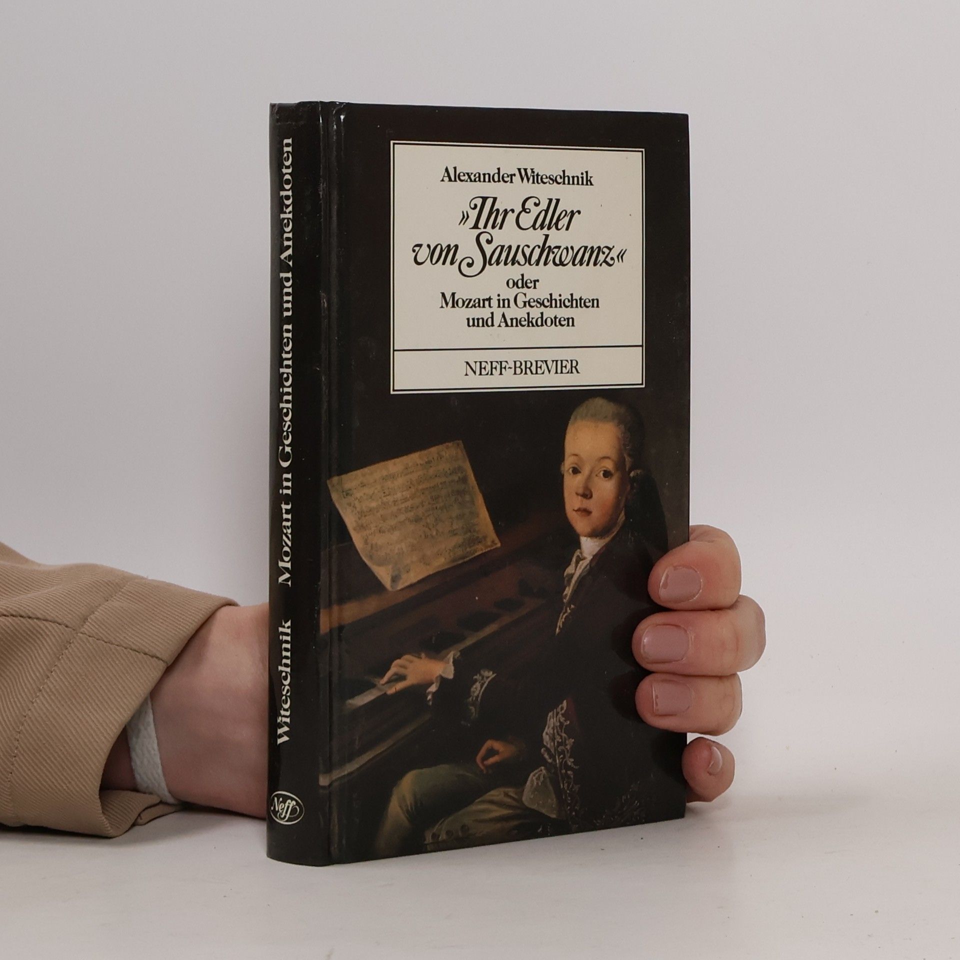 Alexander Witeschnik Ihr Edler von Sauschwanz ,oder, Mozart in Geschichten und Anekdoten