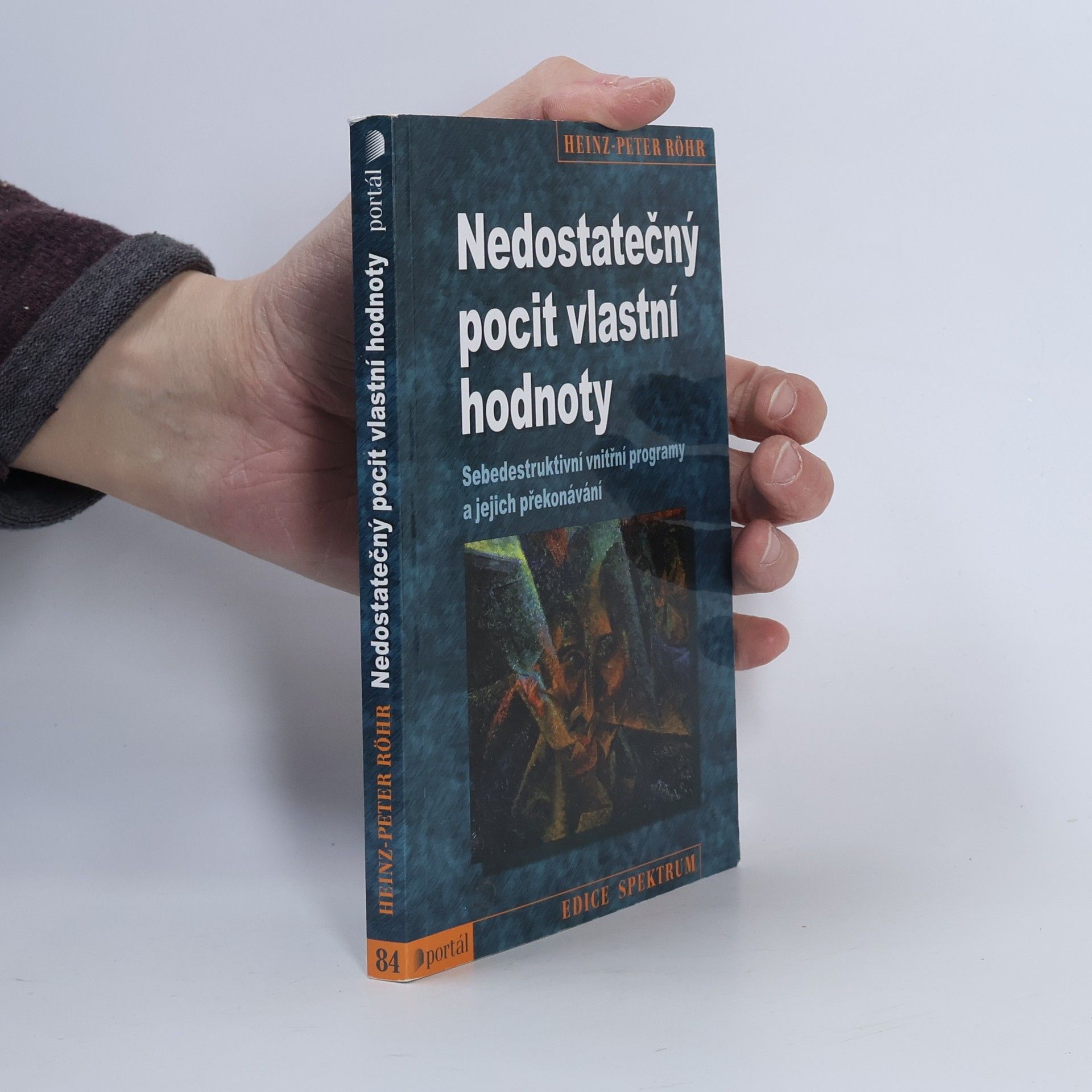 Heinz-Peter Röhr Nedostatečný pocit vlastní hodnoty. Sebedestruktivní vnitřní programy a jejich překonávání