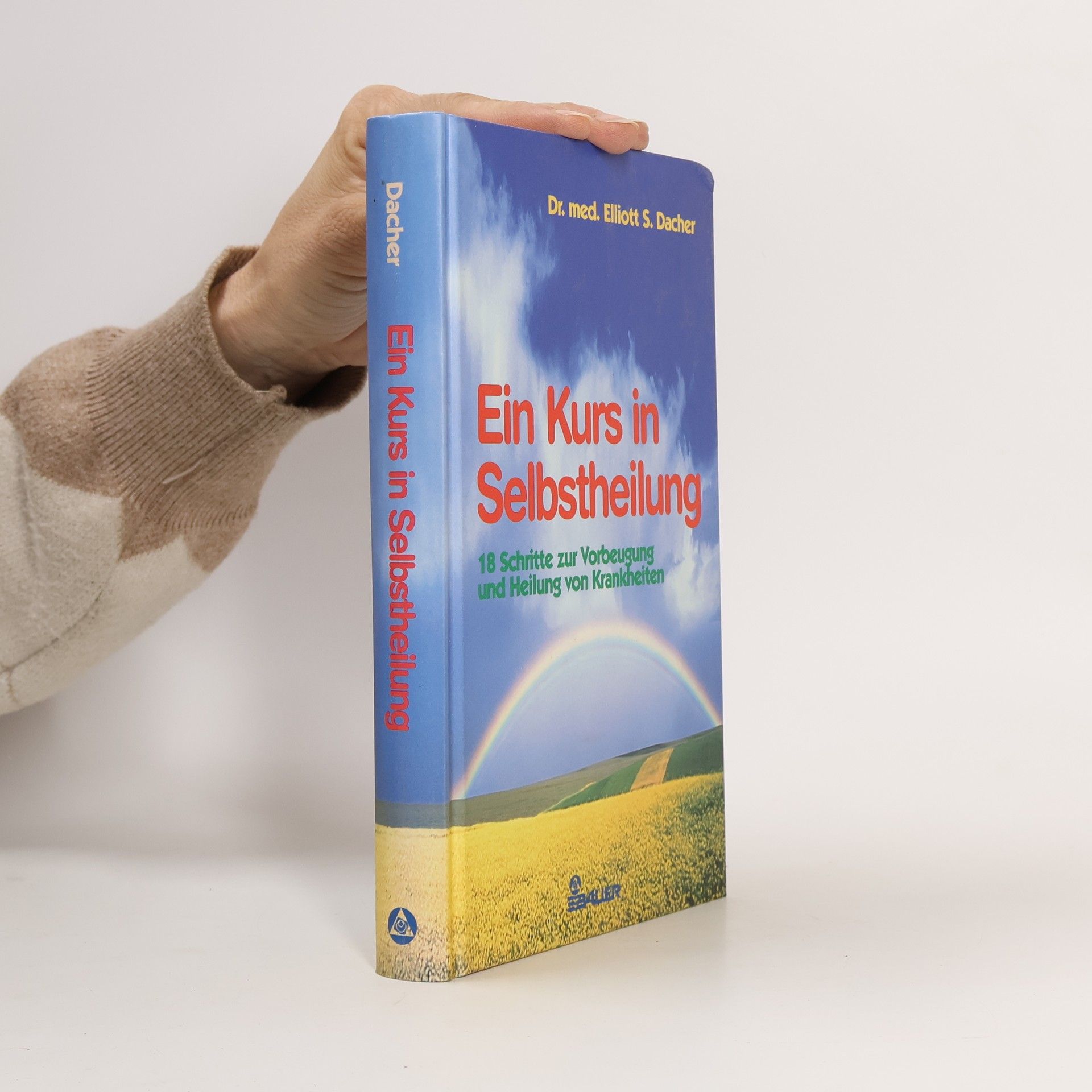 Elliott S. Dacher Ein Kurs in Selbstheilung
