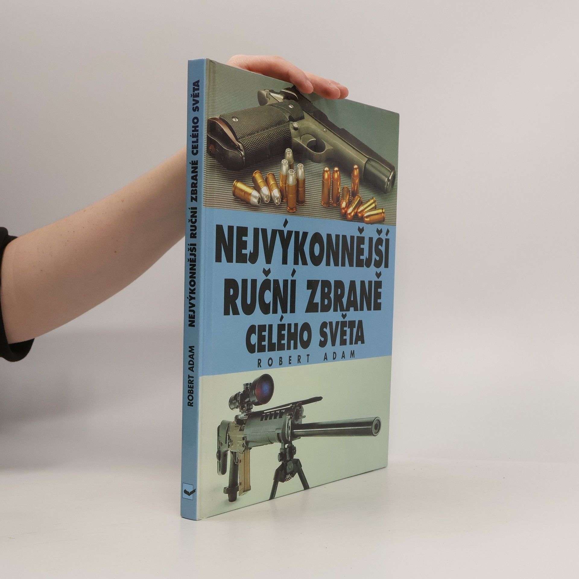 Robert Adam Nejvýkonnější ruční zbraně celého světa