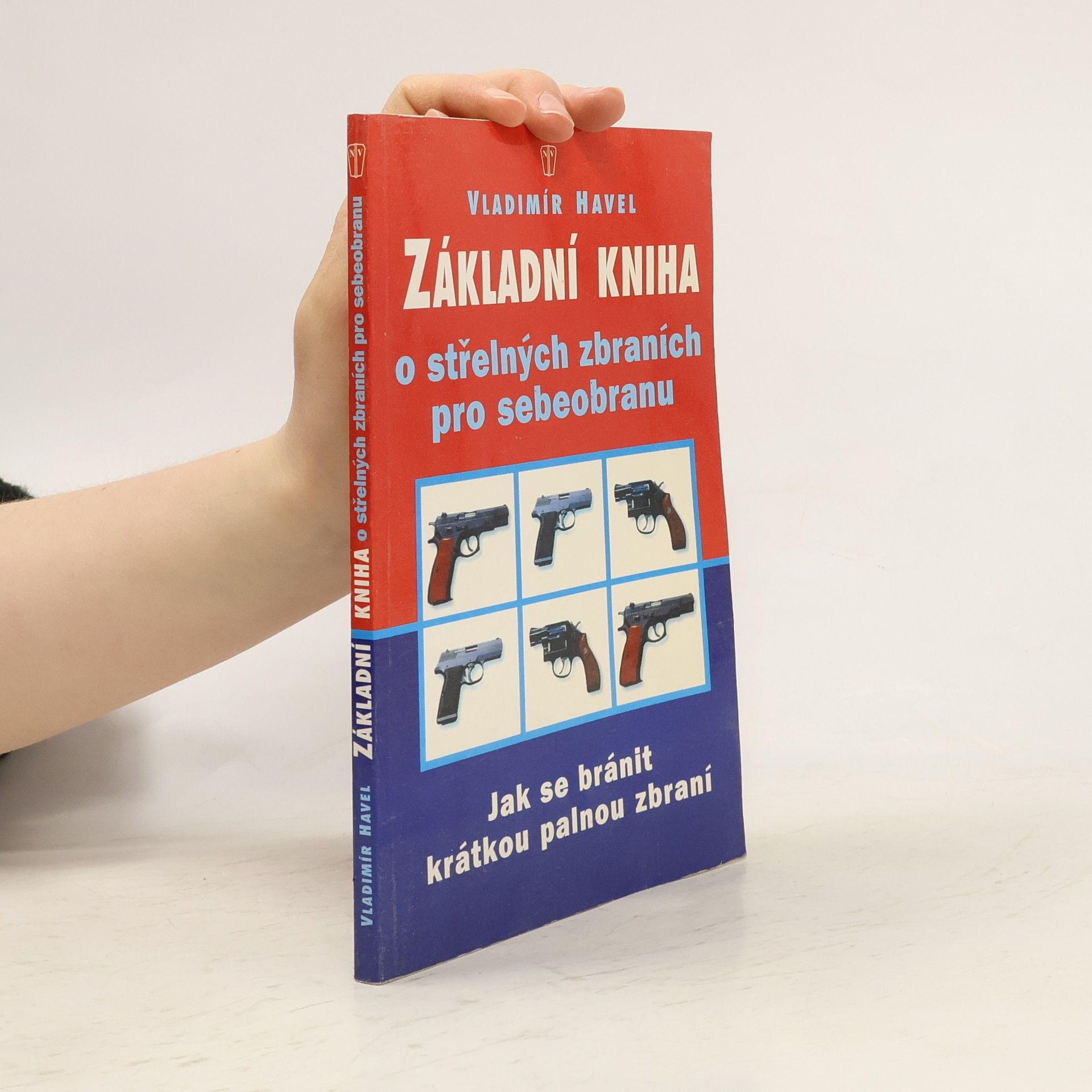Vladimír Havel Základní kniha o střelných zbraních pro sebeobranu