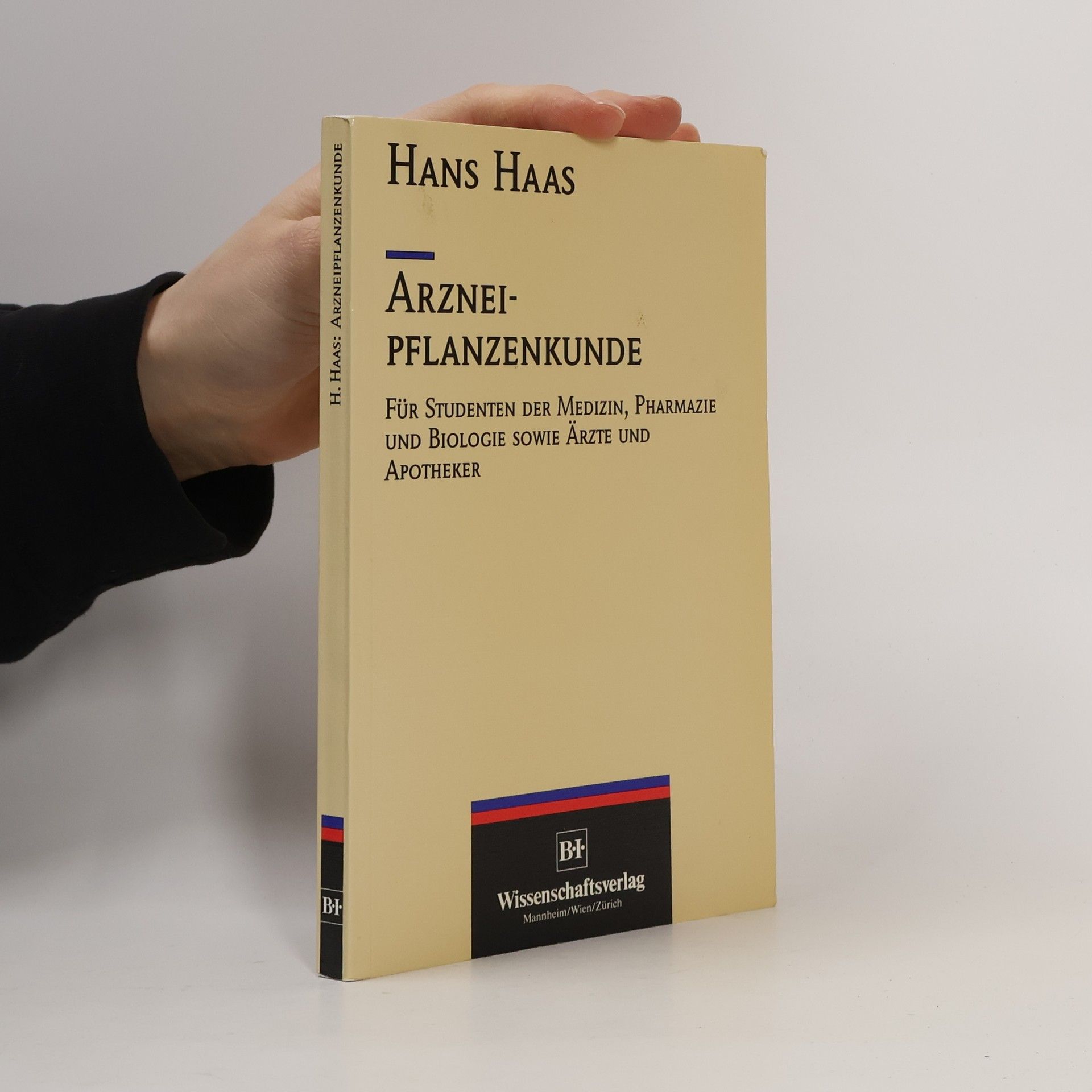 Hans Haas Arzneipflanzenkunde für Studenten der Medizin, Pharmazie und Biologie sowie für Ärzte und Apotheker