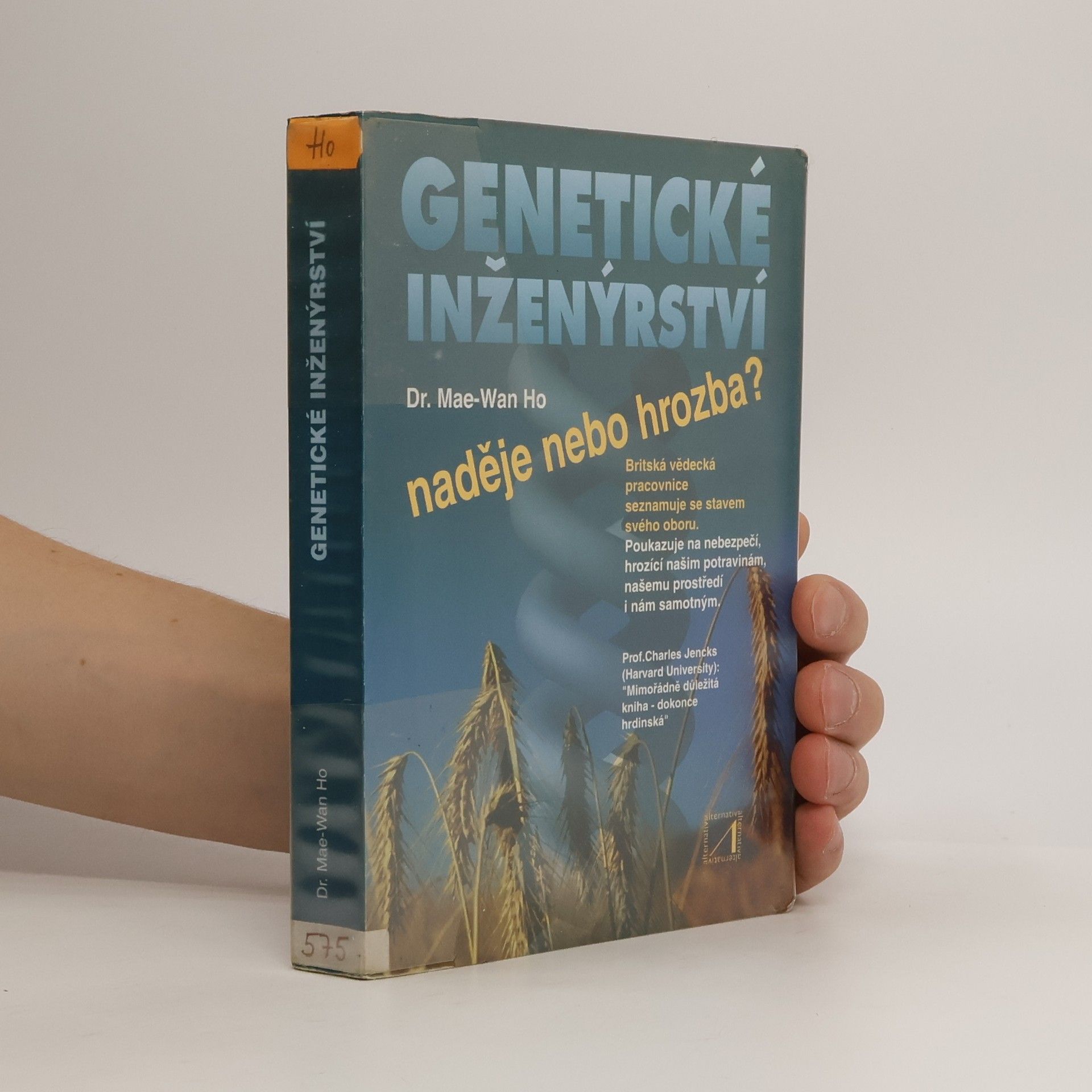 Mae-Wan Ho Genetické inženýrství. Naděje, nebo hrozba?