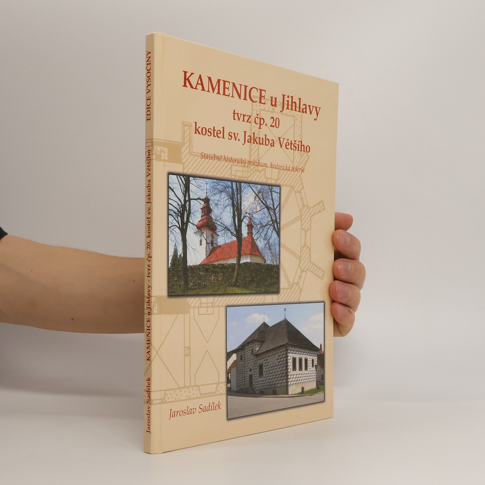 Jaroslav Sadílek Kamenice u Jihlavy : tvrz čp. 20, kostel sv. Jakuba Většího : stavebně historický průzkum, historická rešerše
