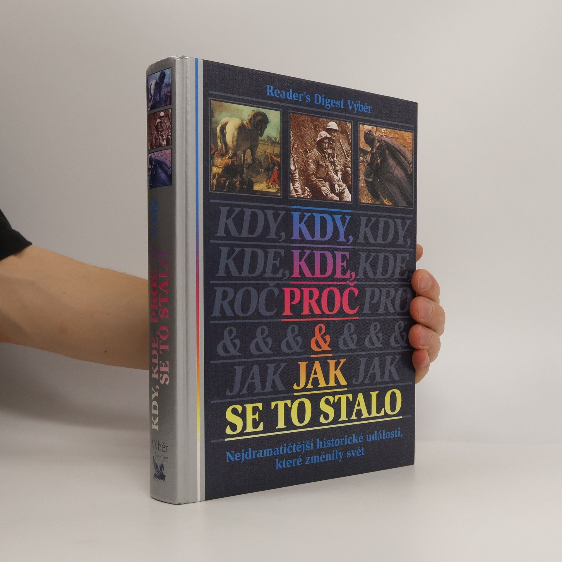 Asa Briggs Kdy, kde, proč a jak se to stalo. Nejdramatičtější historické události, které změnily svět