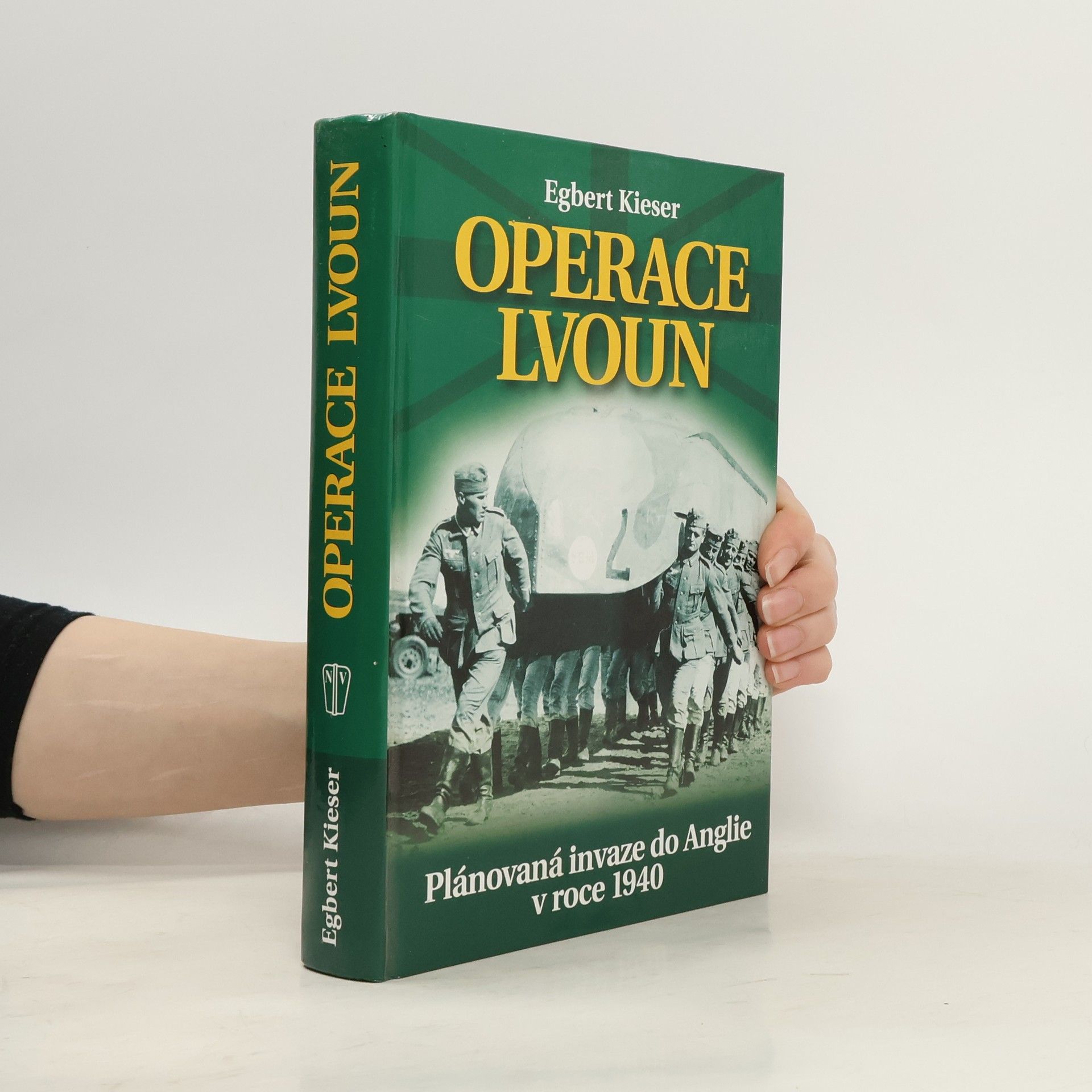 Egbert Kieser "Operace Lvoun" : plánovaná invaze do Anglie v roce 1940