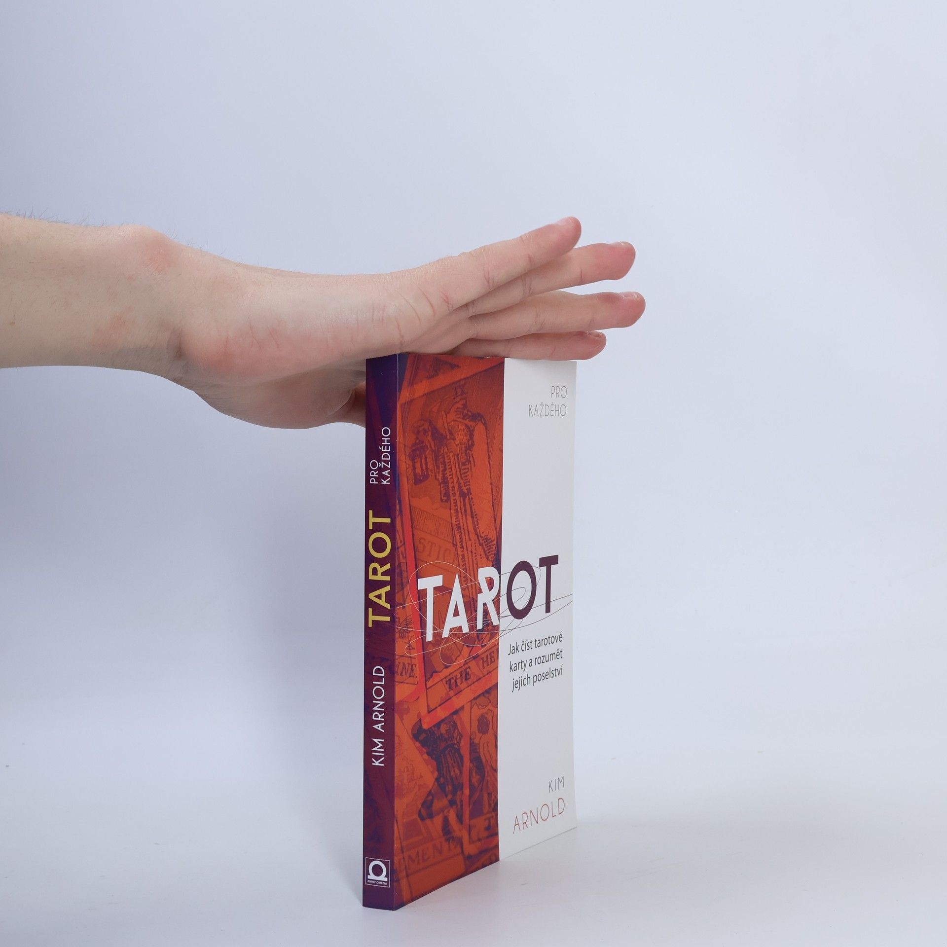 Kim Arnold Tarot pro každého. Jak číst tarotové karty a rozumět jejich poselství