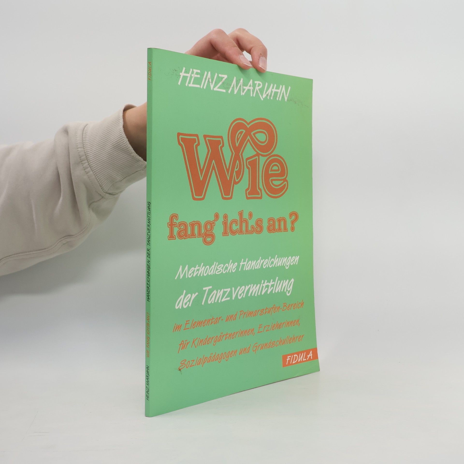 Heinz Maruhn Wie fang' ich's an?