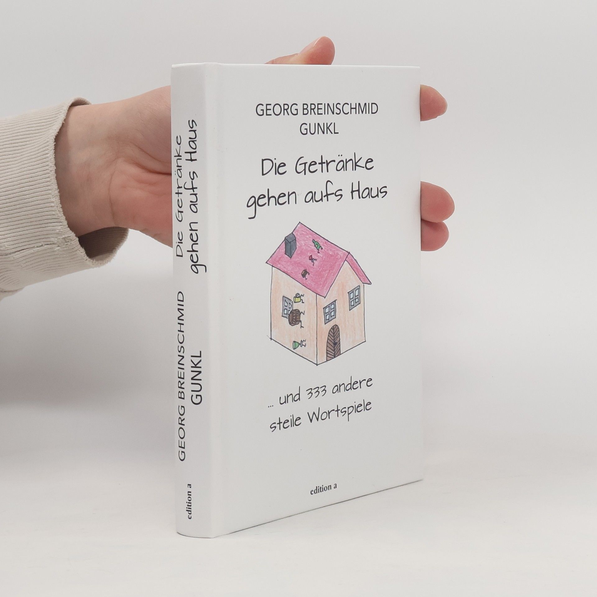 Georg Breinschmid Gunkl Die Getränke gehen aufs Haus