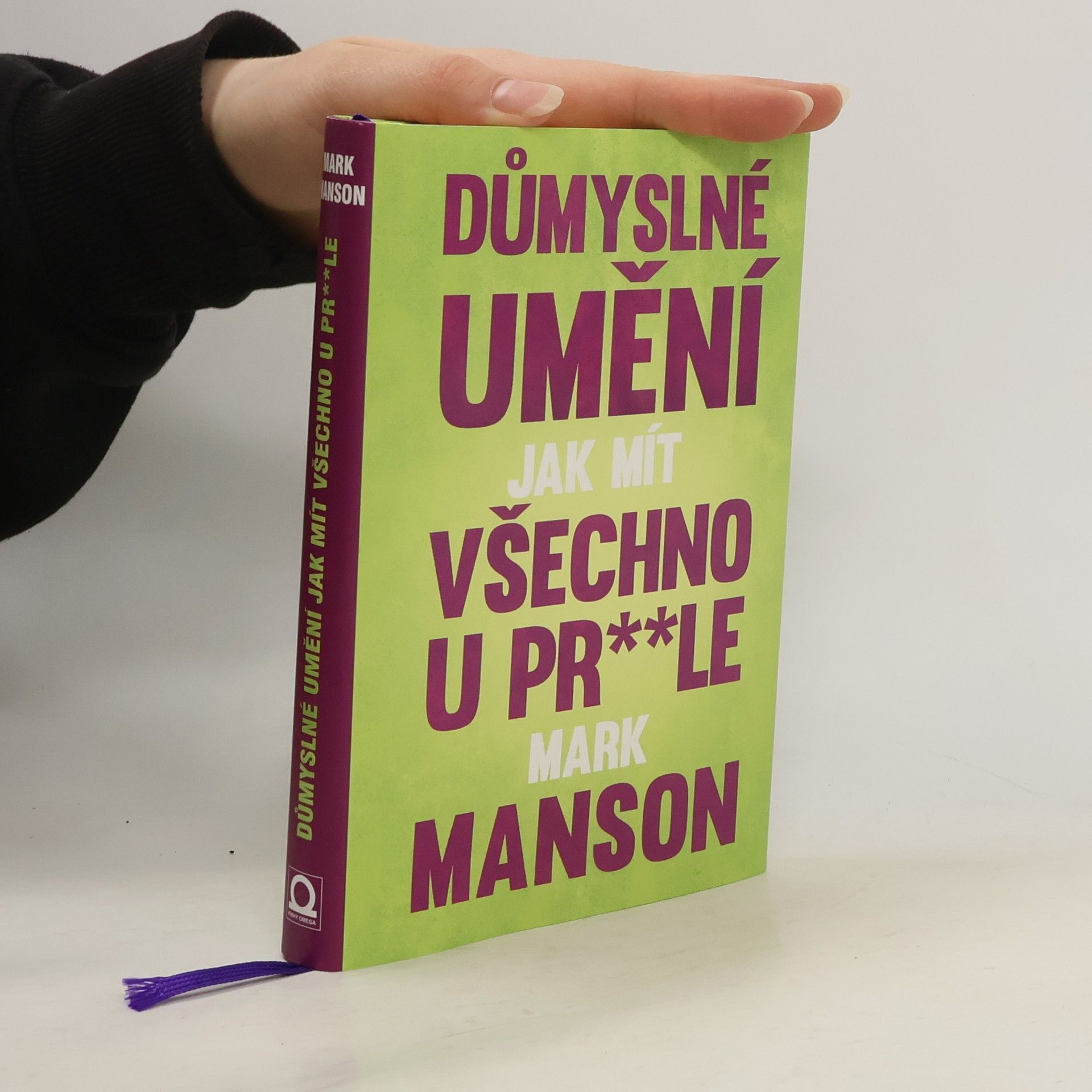 Mark Manson Důmyslné umění, jak mít všechno u pr**le