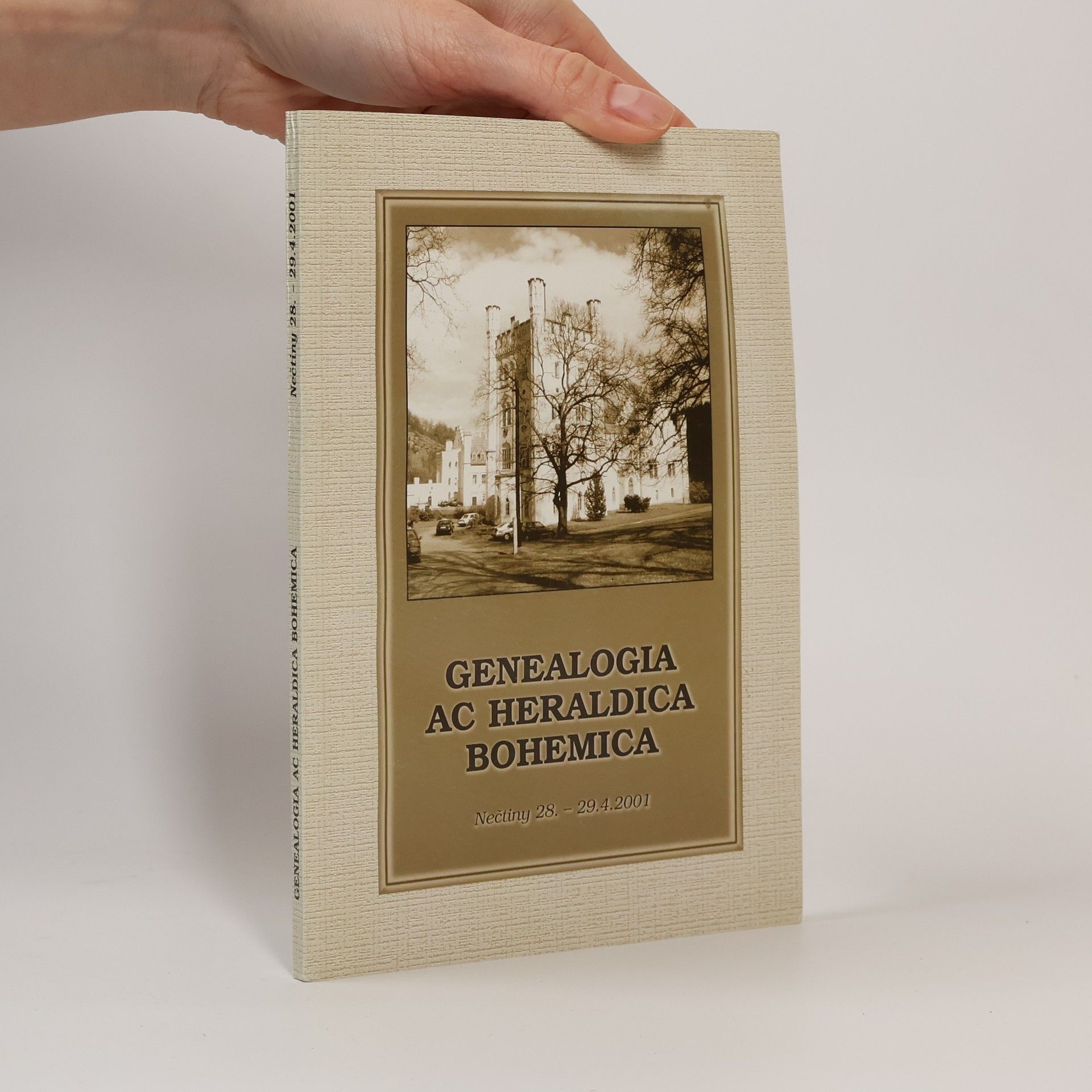 Marek Starý Genealogia ac heraldica Bohemica : sborník příspěvků z odborné konference pořádané Českou genealogickou a heraldickou společností v Praze ve dnech 28.-29.4.2001 na zámku Nečtiny