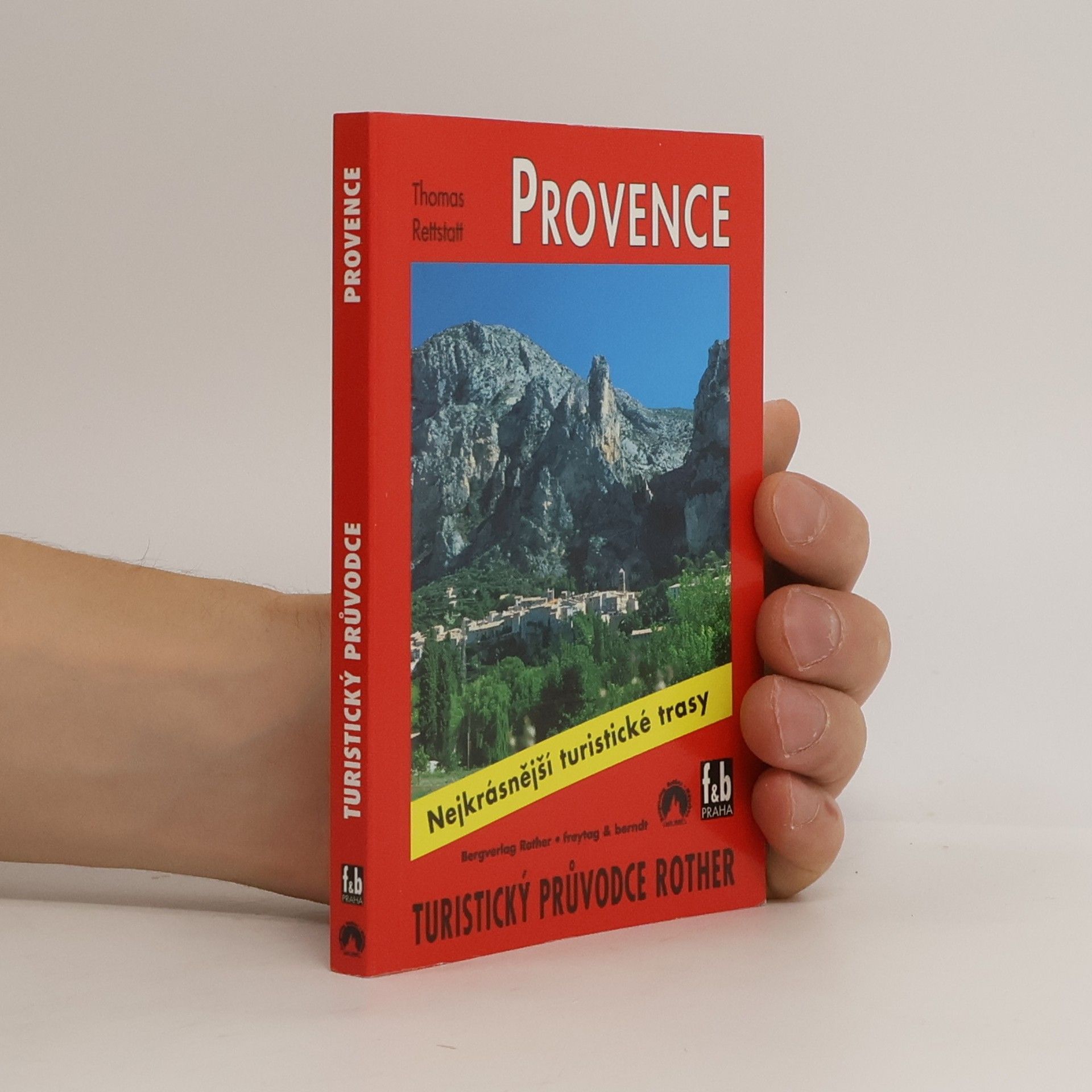 Thomas Rettstatt Provence : 50 vybraných túr údolími a vrchovinami od Ardèche až k soutěsce Verdonu, od Mont Ventoux až ke Calanques