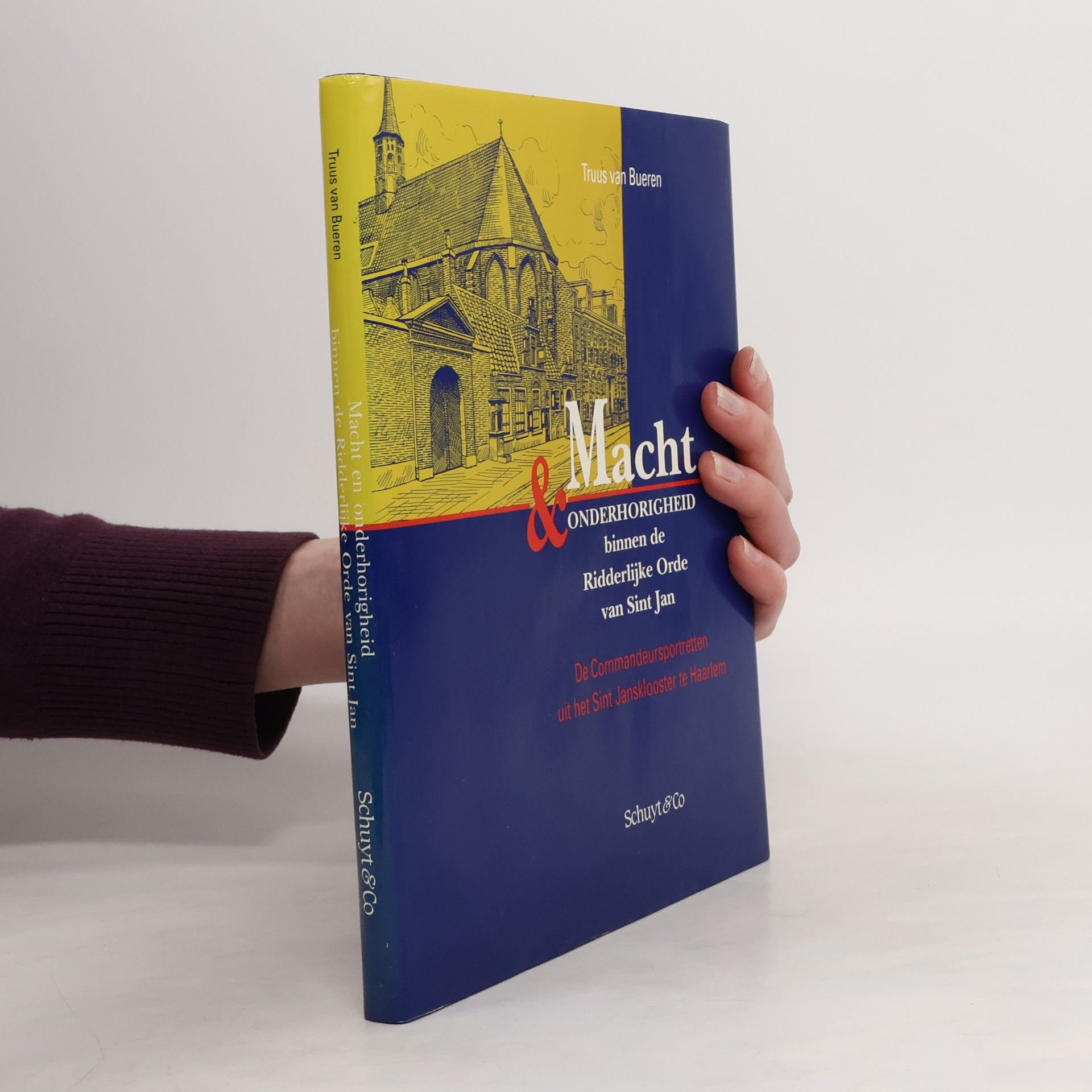 Truus van Bueren Macht en onderhorigheid binnen de Ridderlijke Orde van Sint Jan de commandeursportretten uit het Sint Jansklooster te Haarlem