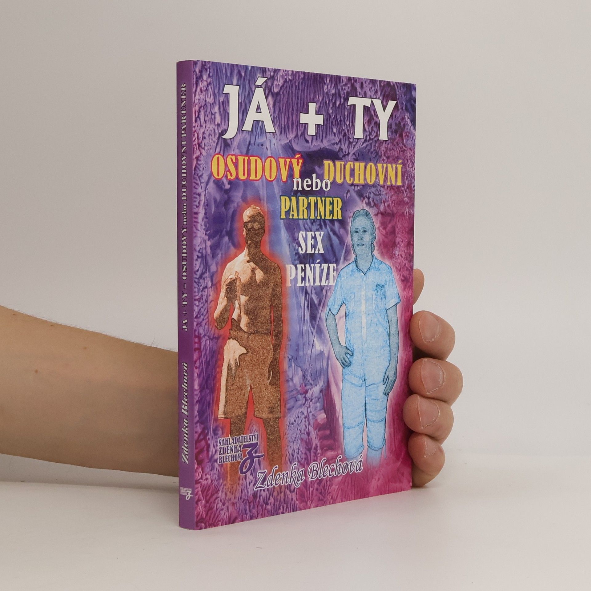 Zdenka Blechová Já + Ty. Osudový nebo duchovní partner, sex, peníze