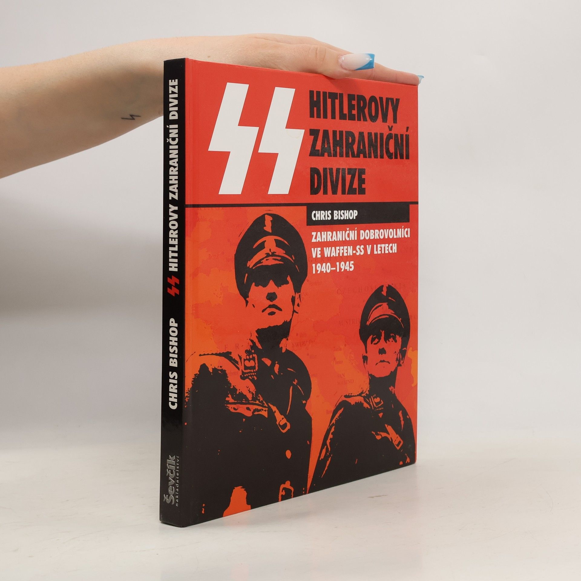 SS Hitlerovy zahraniční divize. zahraniční dobrovolníci v jednotkách SS v letech 1940-1945