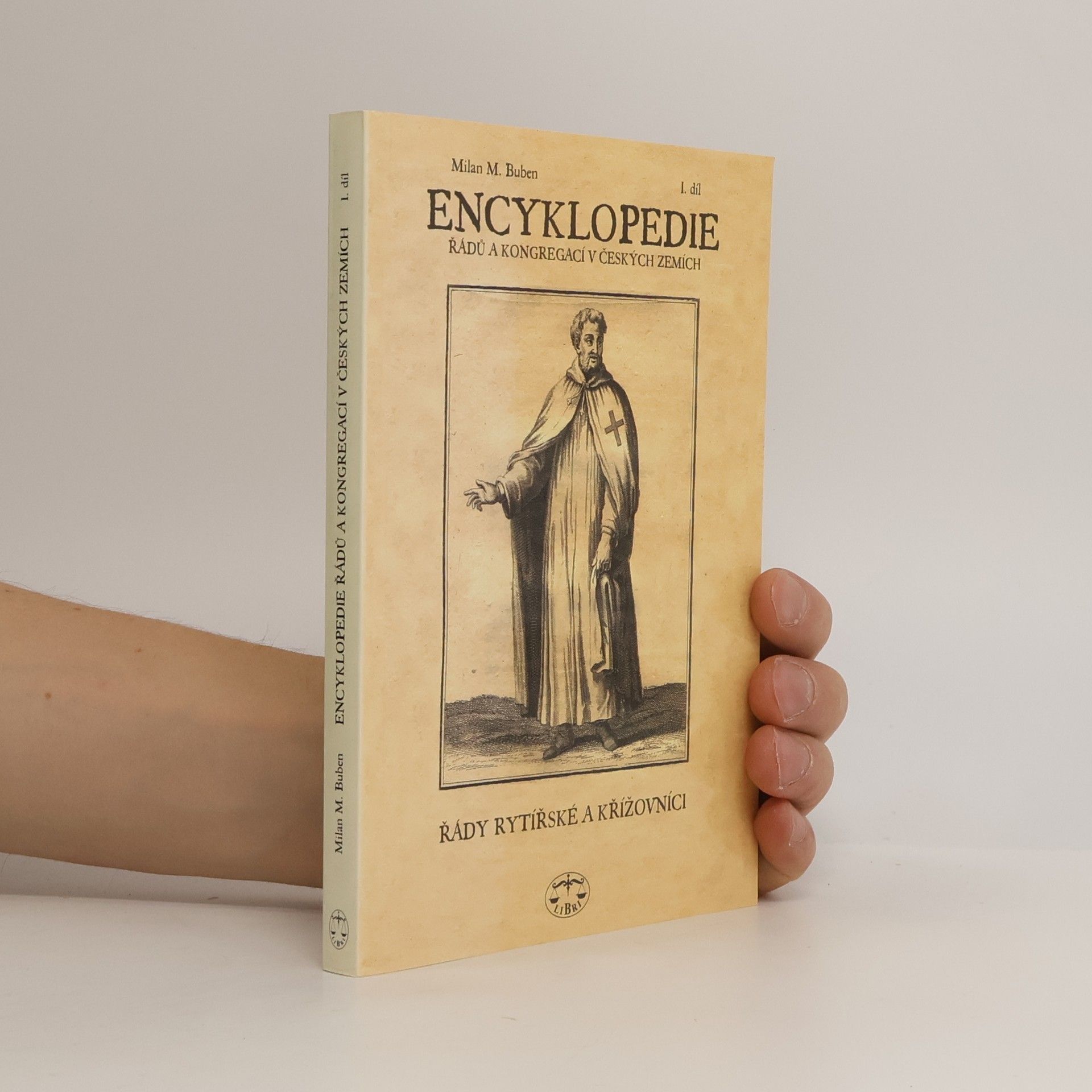 Milan Buben Encyklopedie řádů, kongregací a řeholních společností katolické církve v českých zemích. I. díl, Řády rytířské a křížovníci