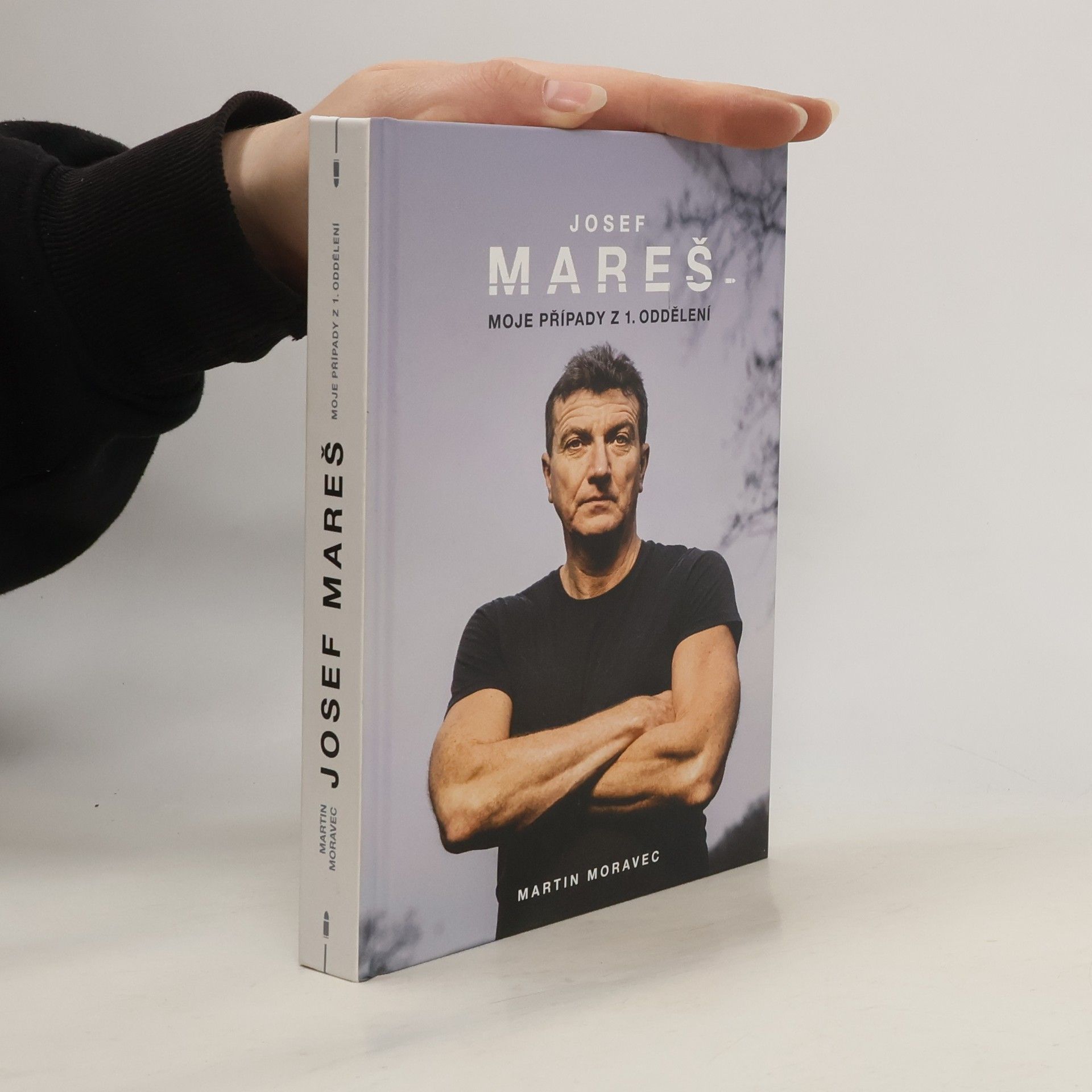 Martin Moravec Josef Mareš: Moje případy z 1. oddělení