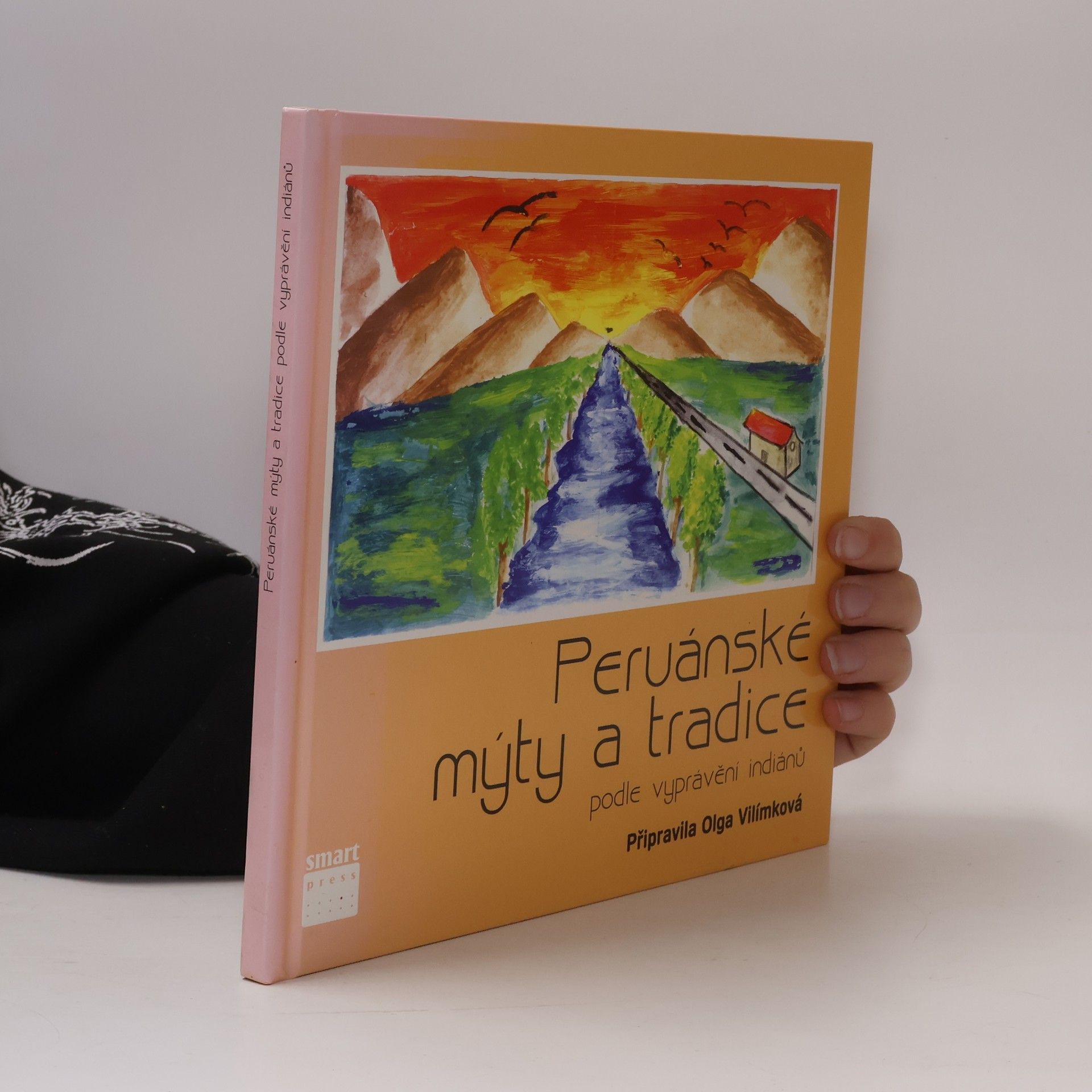 Olga Vilímková Peruánské mýty a tradice - podle vyprávění indiánů
