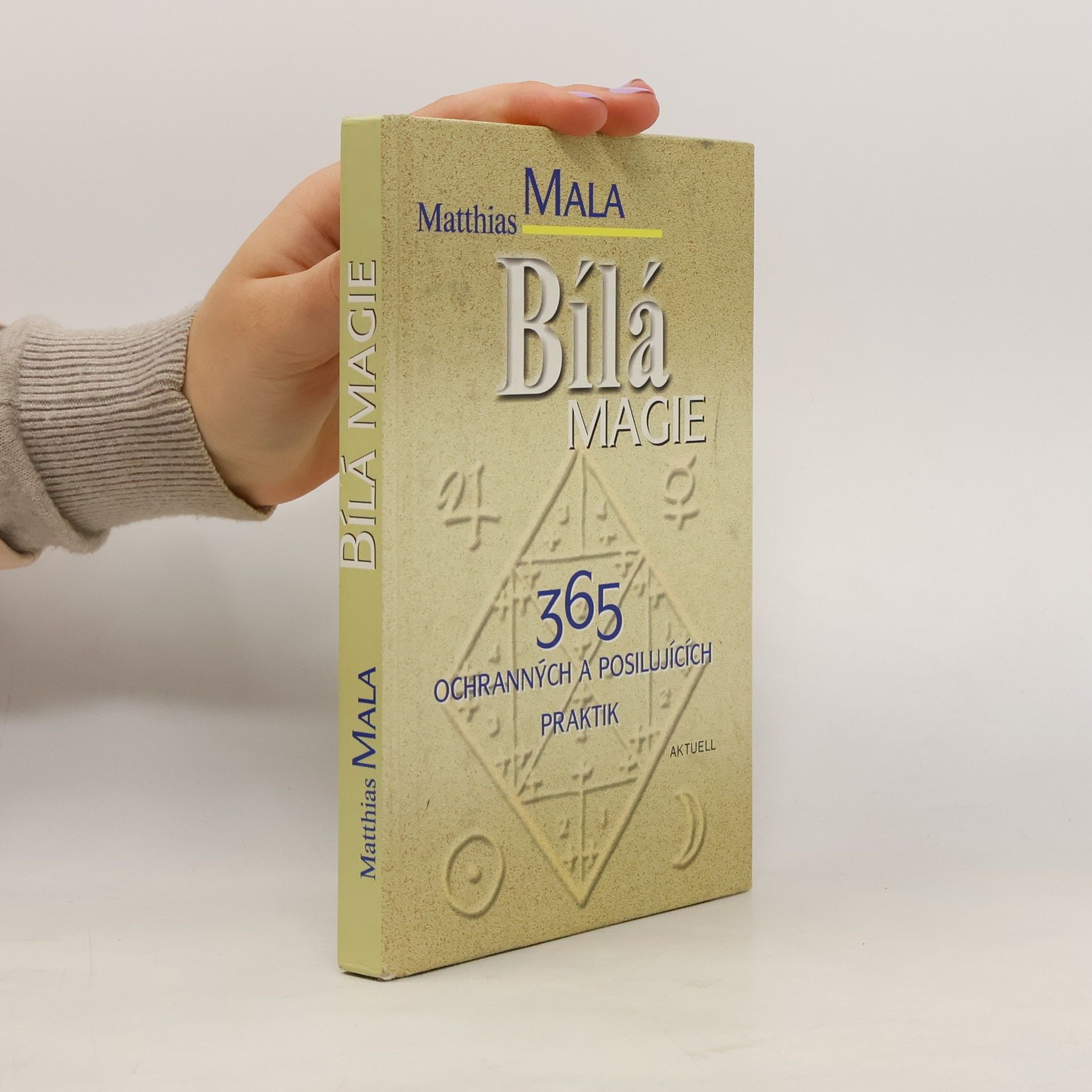 Matthias Mala Bílá magie : 365 ochranných a posilujících praktik