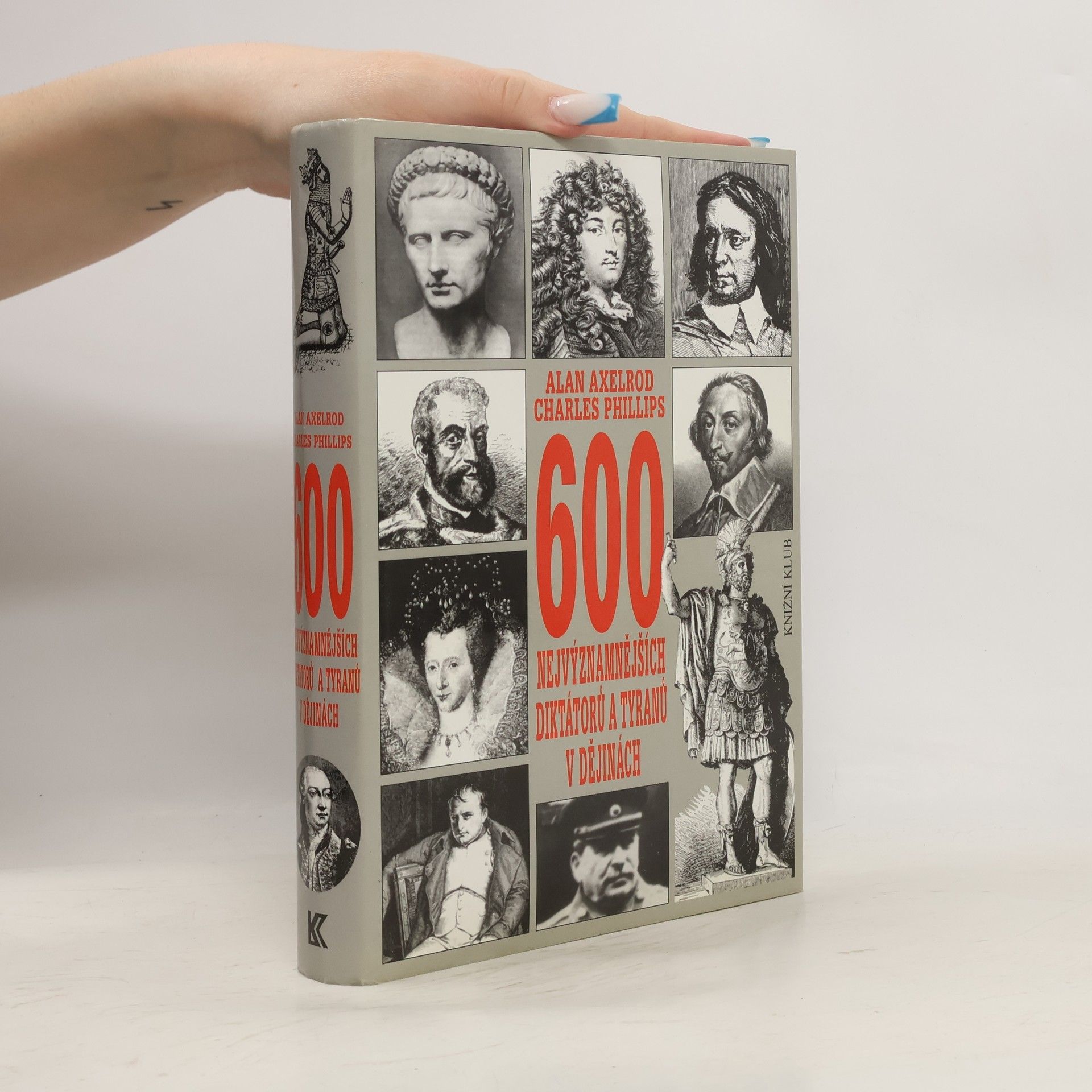 Alan Axelrod 600 nejvýznamnějších diktátorů a tyranů v dějinách