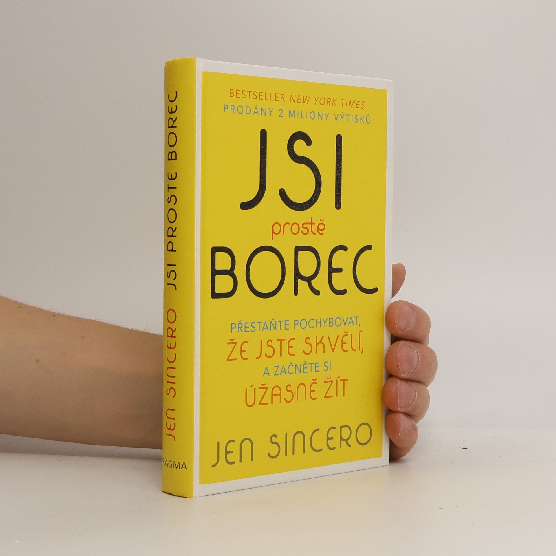 Jen Sincero Jsi prostě borec. Přestaňte pochybovat, že jste skvělí, a začněte si úžasně žít