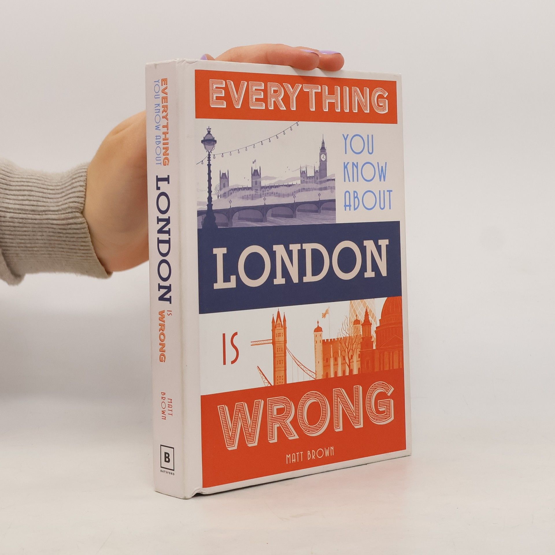 Matt Brown Everything You Know About London Is Wrong