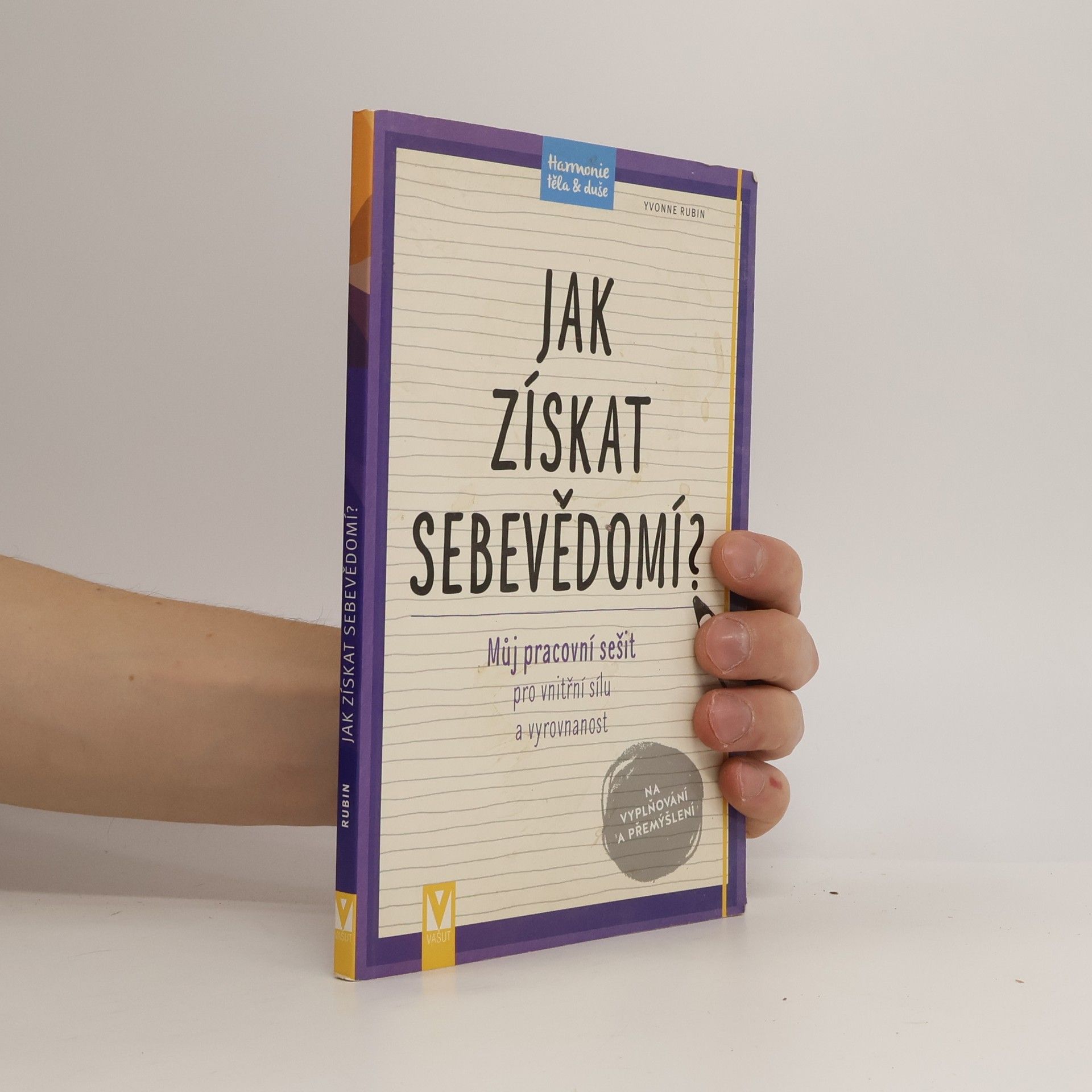 Yvonne Rubin Jak získat sebevědomí : můj pracovní sešit pro vnitřní sílu a vyrovnanost