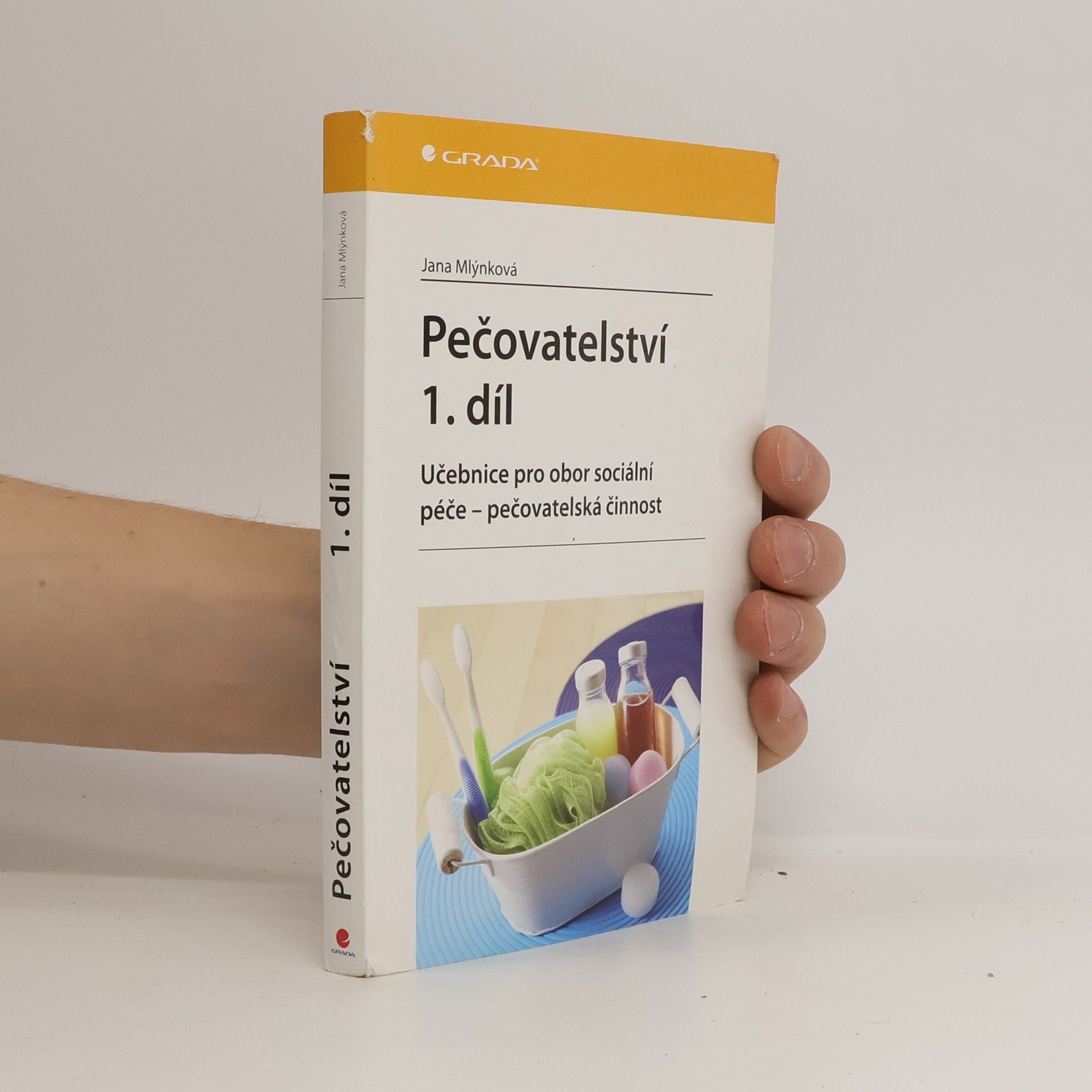 Jana Mlýnková Pečovatelství 1. díl: Učebnice pro obor sociální péče - pečovatelská činnost