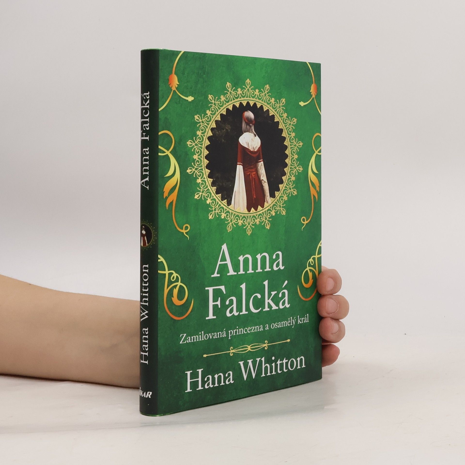 Hana Parkánová-Whitton Anna Falcká : zamilovaná princezna a osamělý král