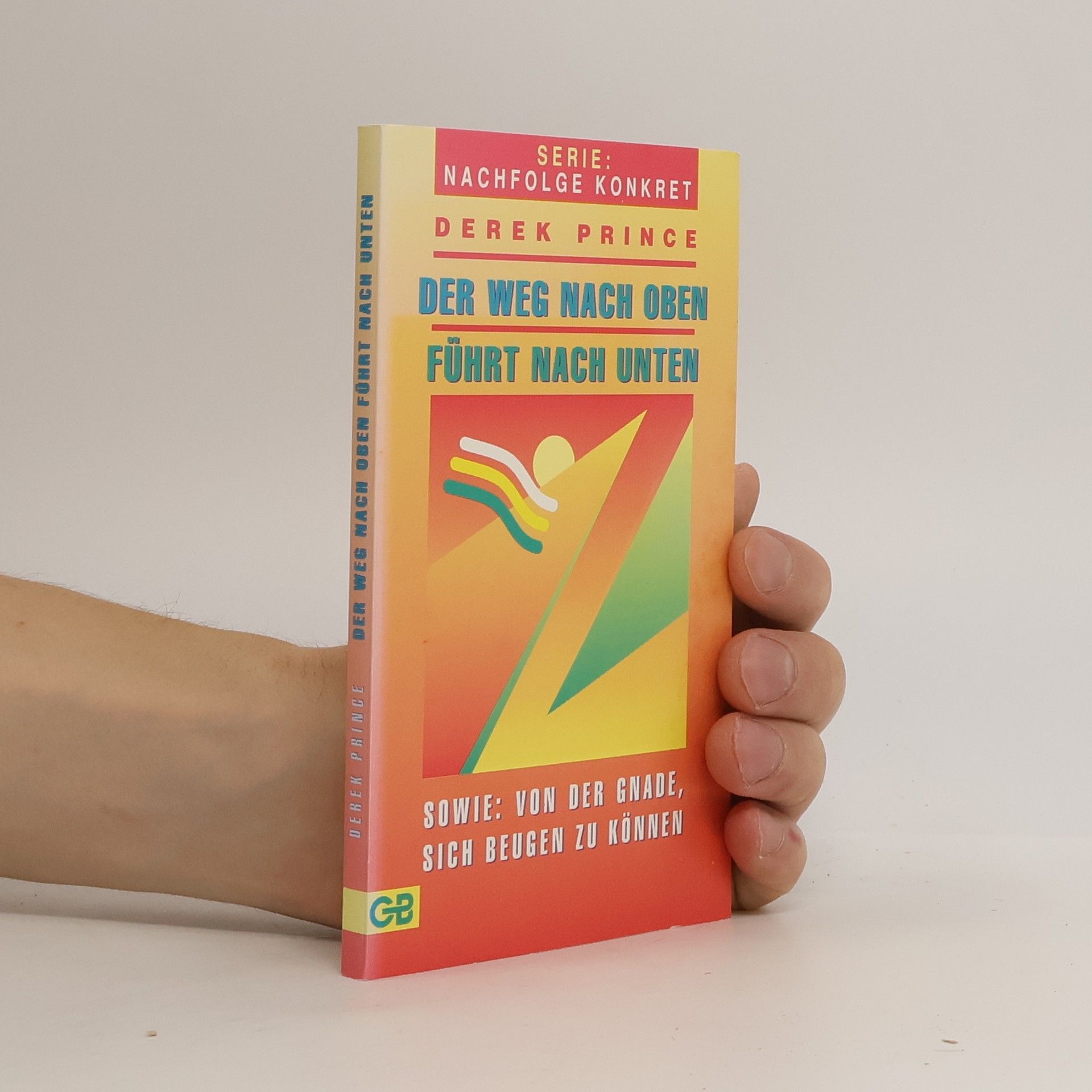 Derek Prince Der Weg nach oben führt nach unten