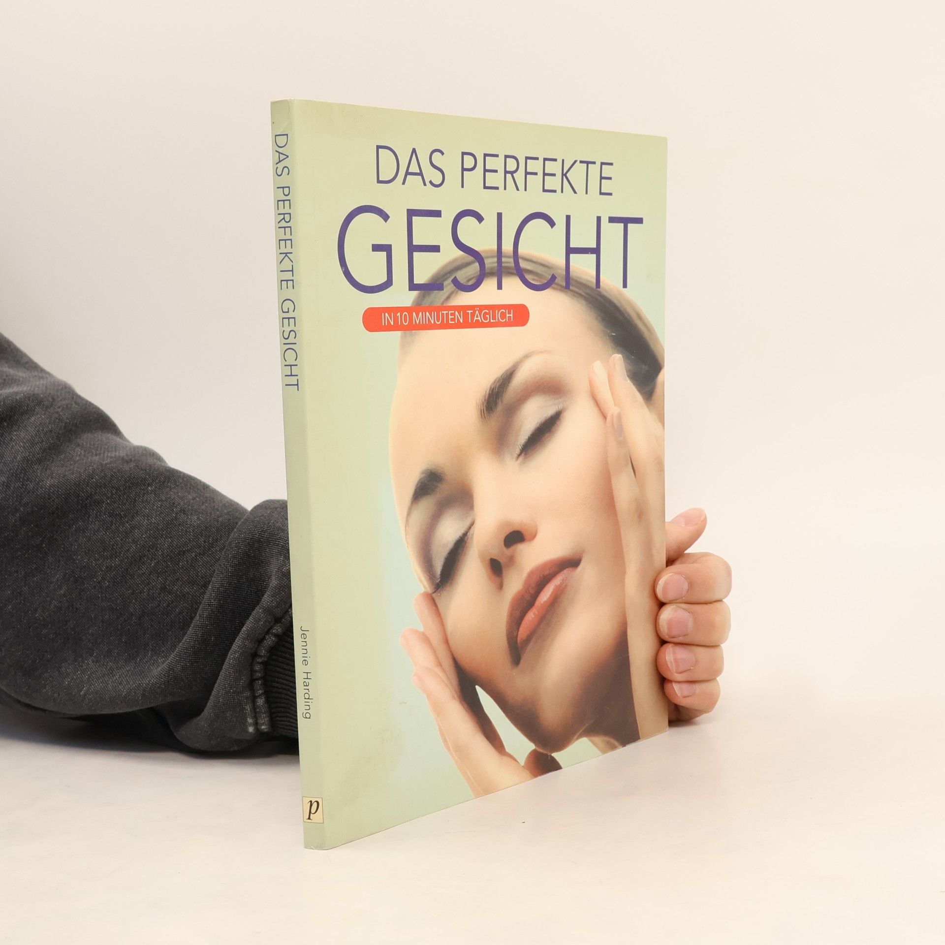 Jennie Harding Das perfekte Gesicht in 10 Minuten täglich