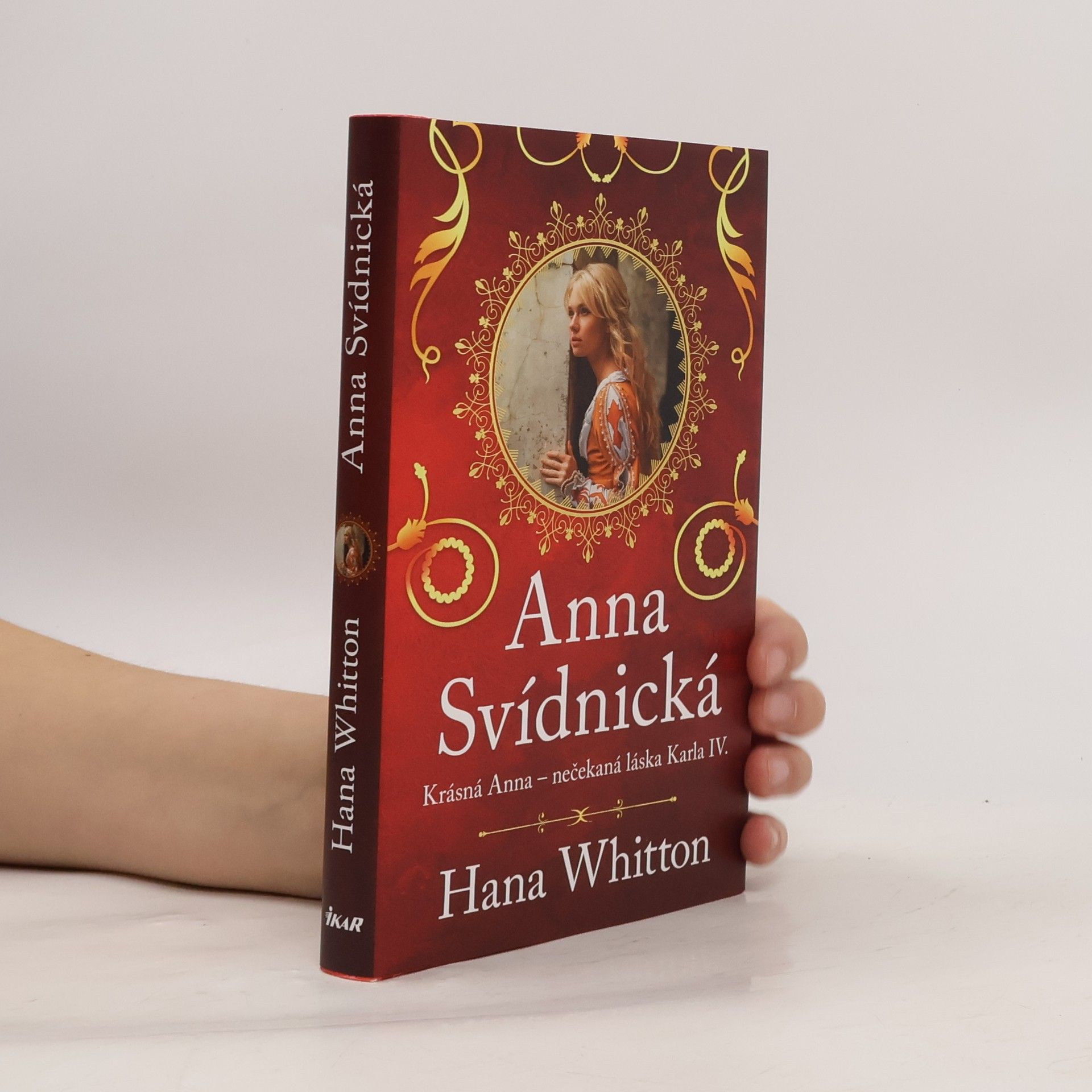 Hana Whitton Anna Svídnická : krásná Anna - nečekaná láska Karla IV.