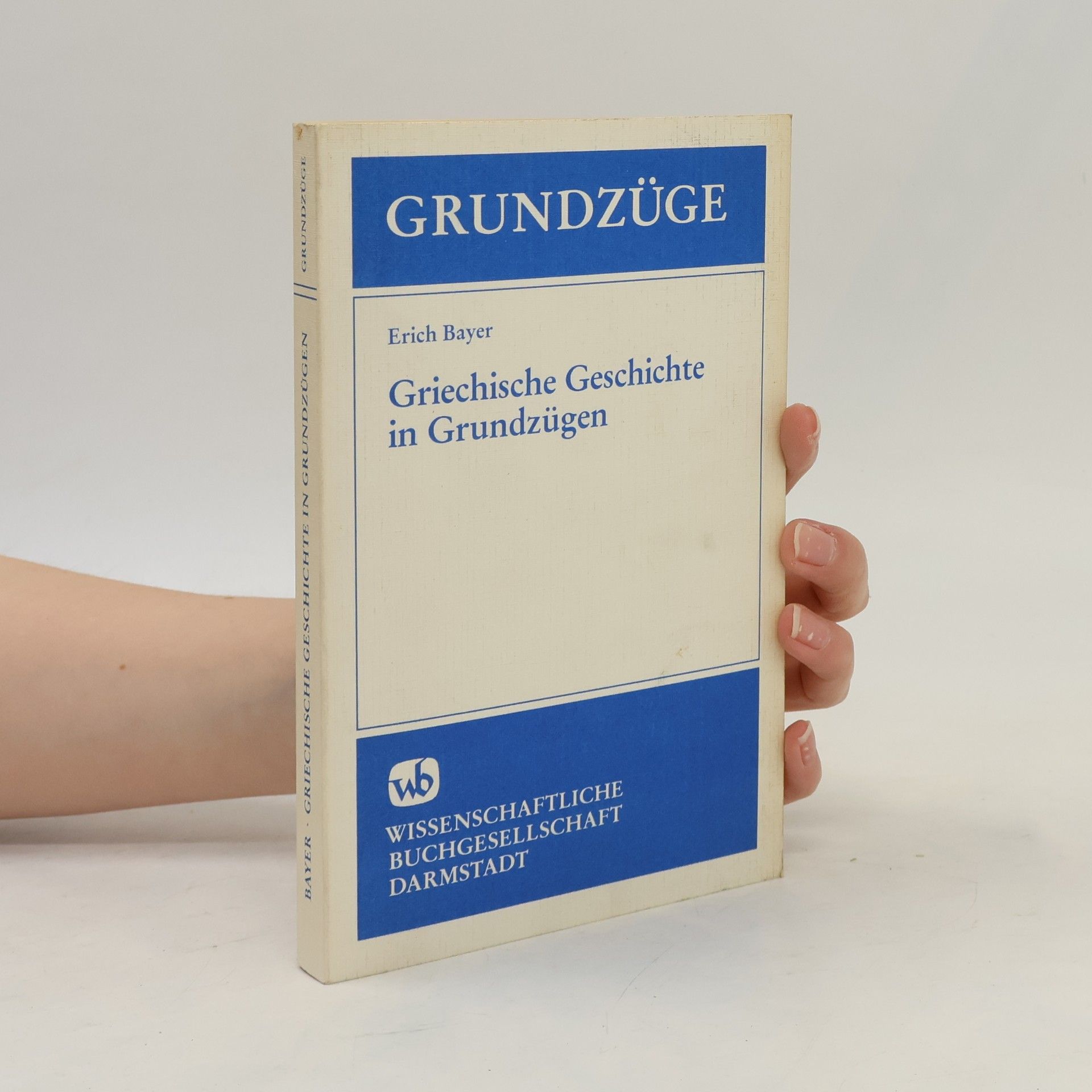 Erich Bayer Grundzüge. Griechische Geschichte in Grundzügen