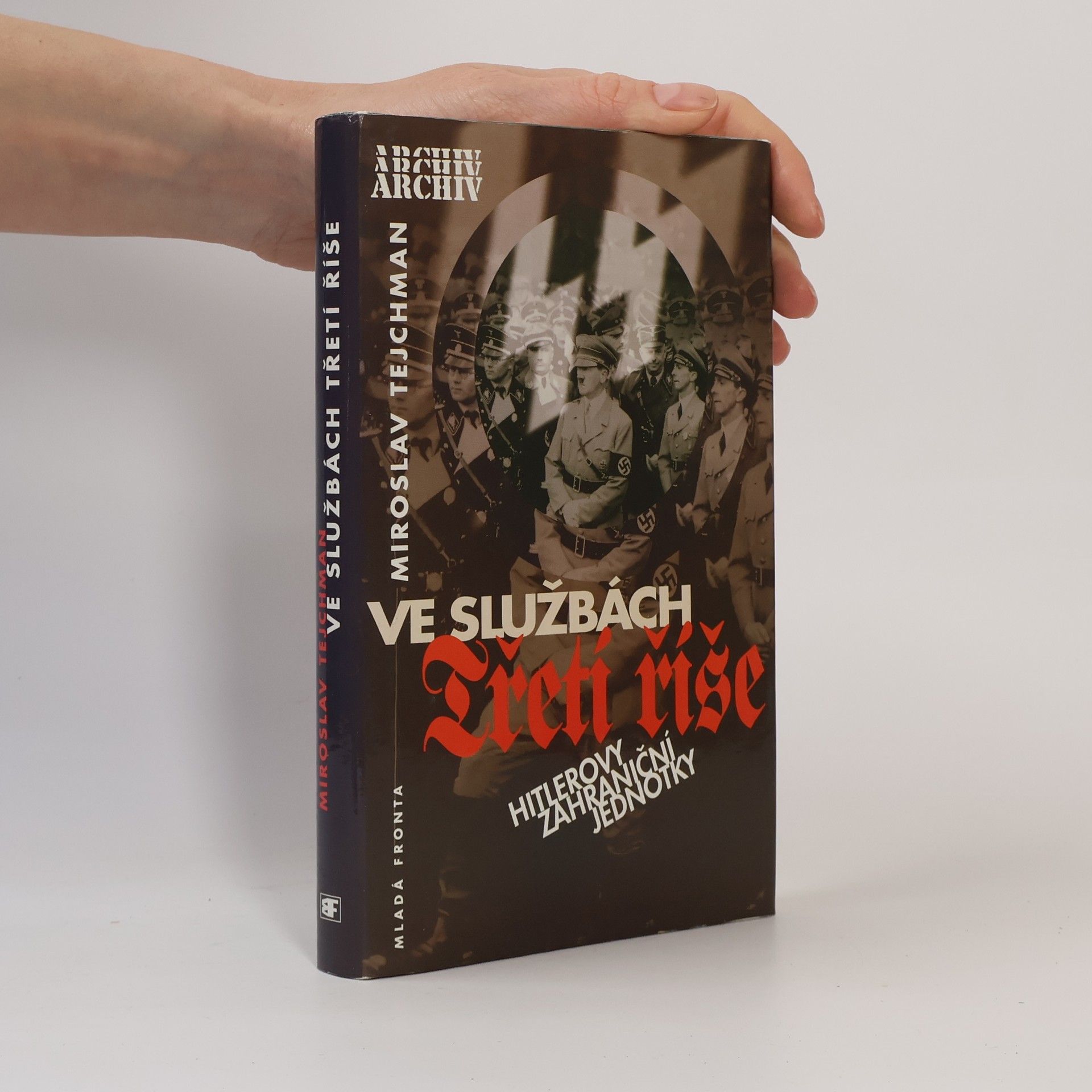 Miroslav Tejchman Ve službách Třetí říše: Hitlerovy zahraniční jednotky