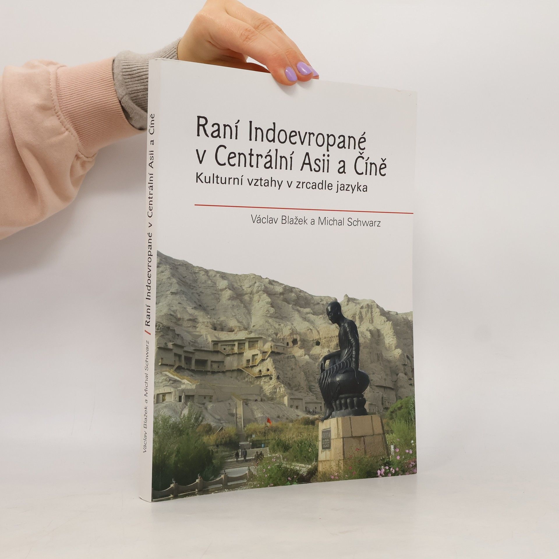 Michal Schwarz Raní Indoevropané v Centrální Asii a Číně