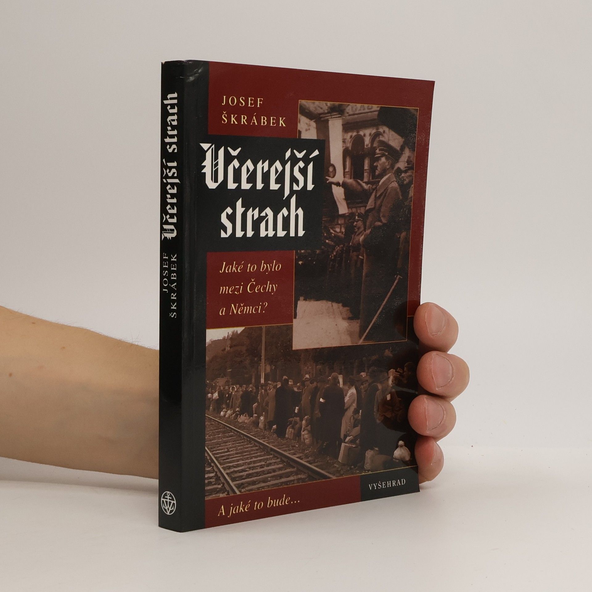 Josef Škrábek Včerejší strach. Jaké to bylo mezi Čechy a Němci?
