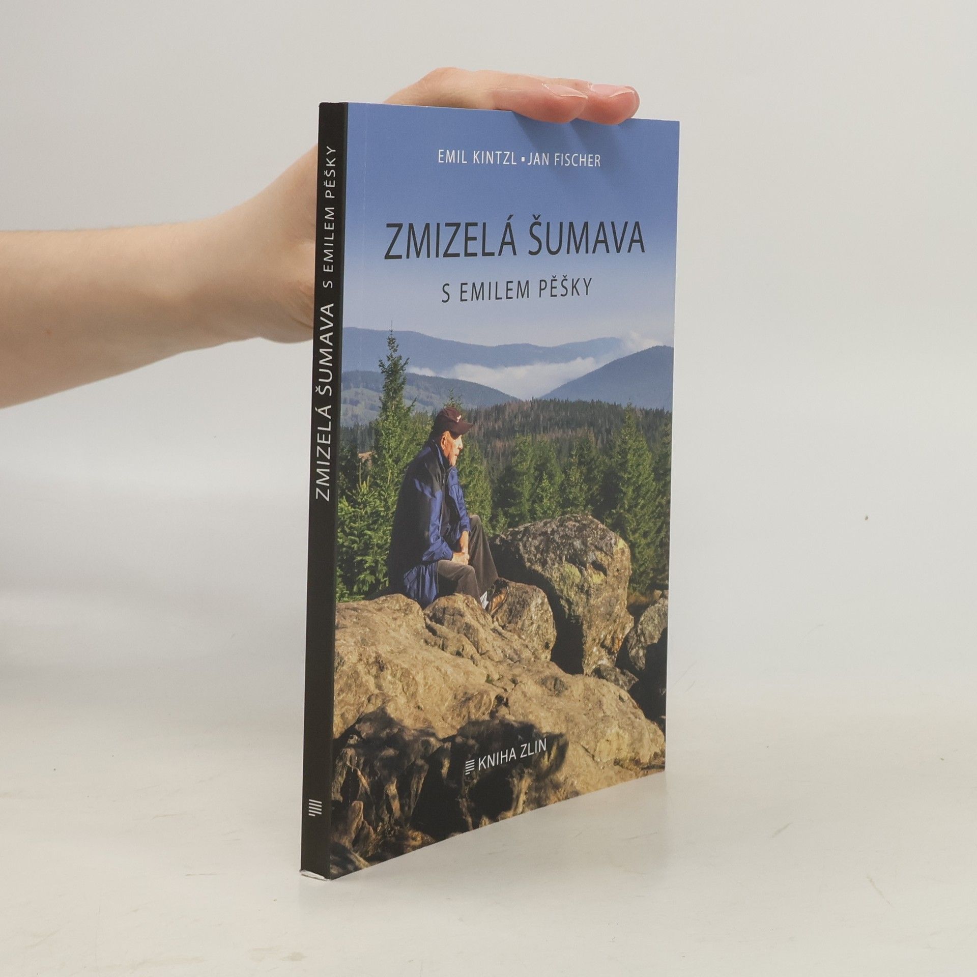 Emil Kintzl Zmizelá Šumava : s Emilem pěšky