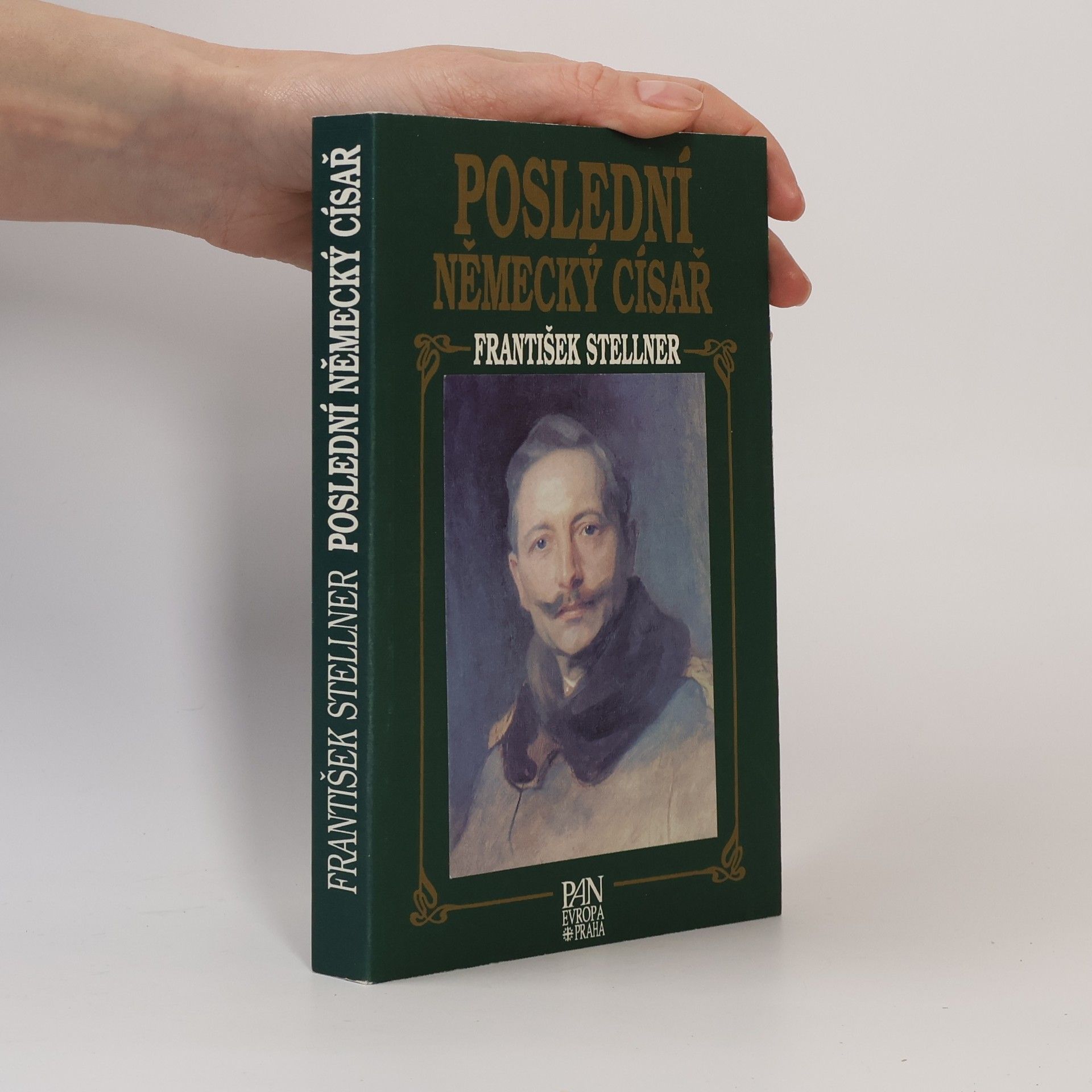 František Stellner Poslední německý císař : z německých dějin v epoše Viléma II.