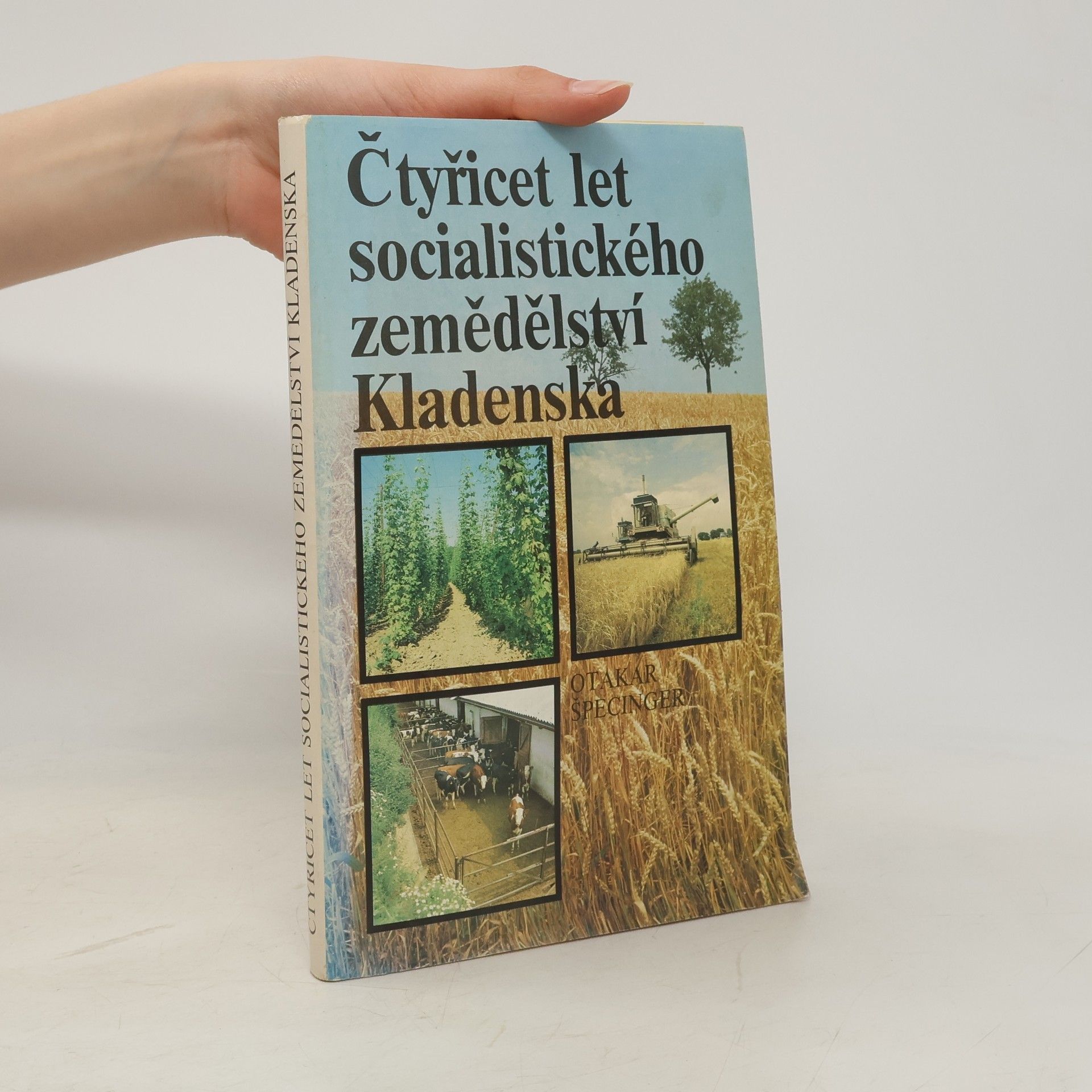 Otakar Špecinger Čtyřicet let socialistického zemědělství Kladenska
