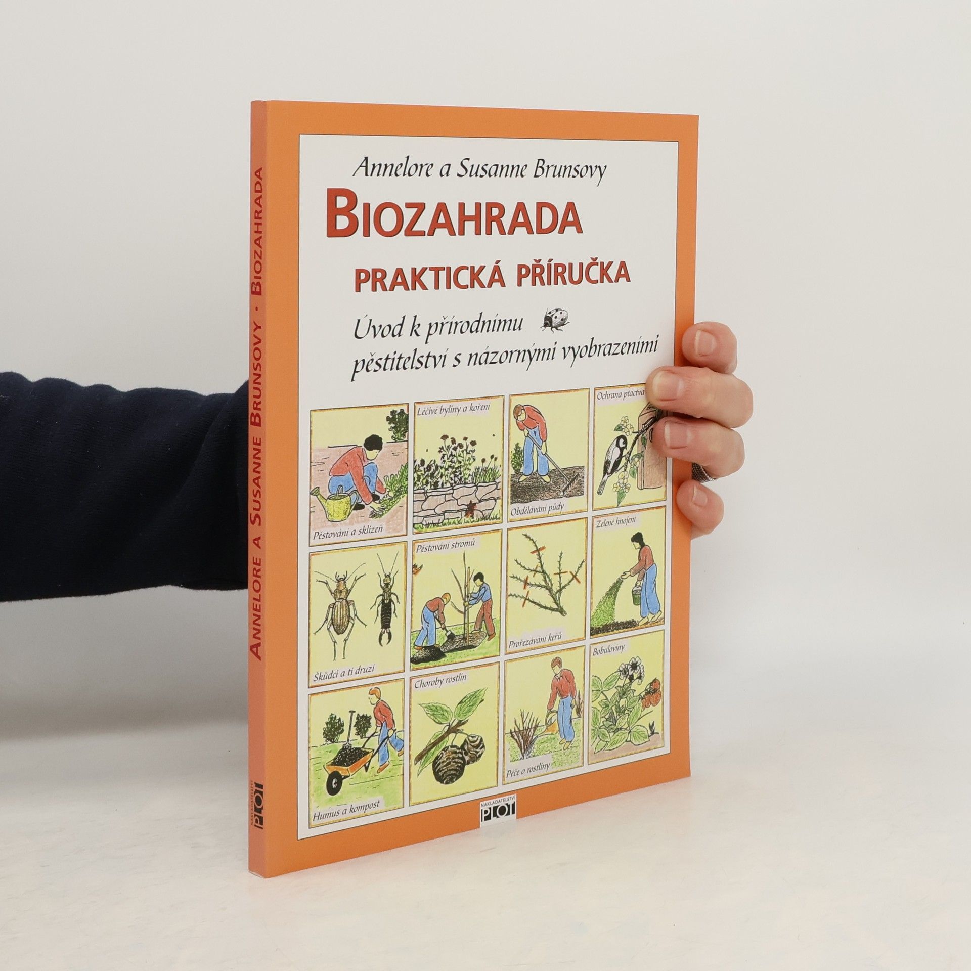 Annelore Bruns Biozahrada: Praktická příručka : úvod k přírodnímu pěstitelství s názornými vyobrazeními